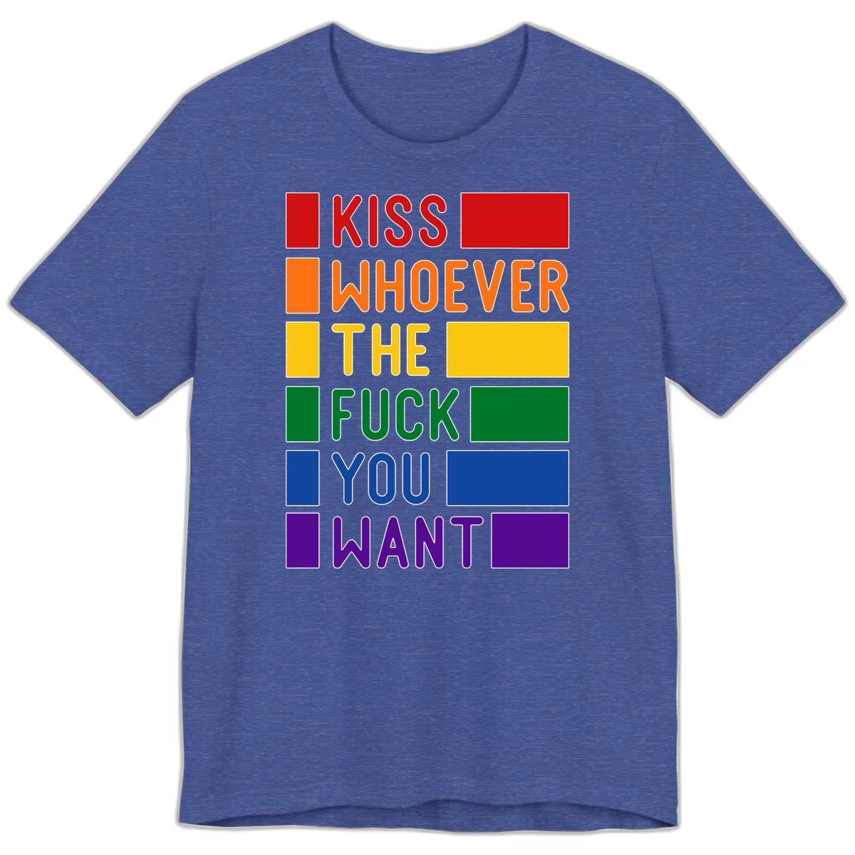 Colorful rainbow typography design reading 'Kiss Whoever The Fuck You Want' with each word in different pride colors on gray background in Heather True Royal