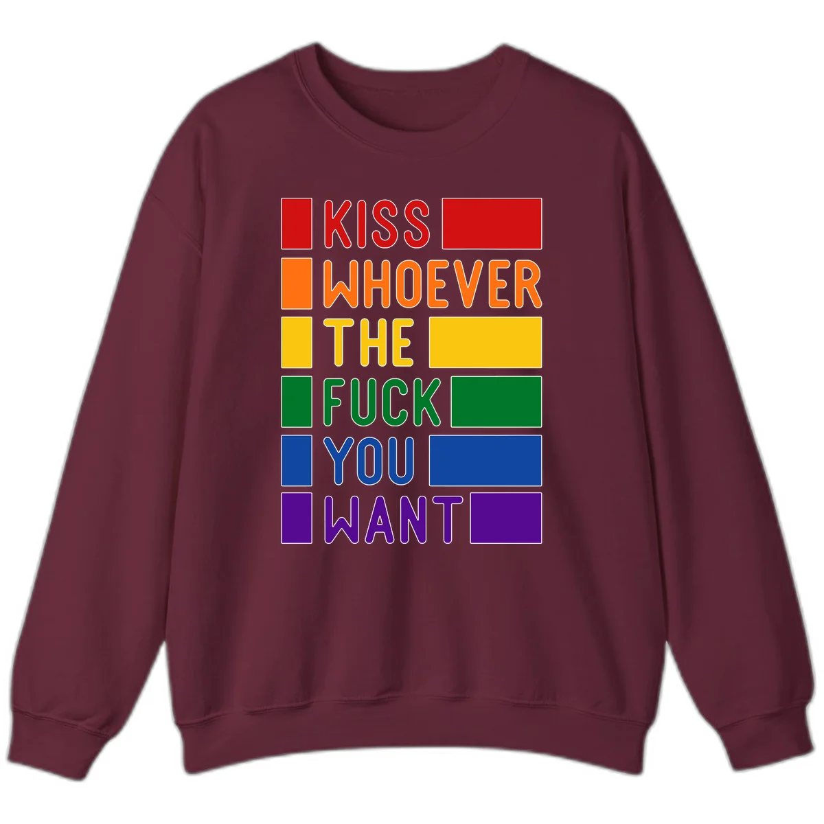 Colorful rainbow typography design reading 'Kiss Whoever The Fuck You Want' with each word in different pride colors on gray background in Maroon