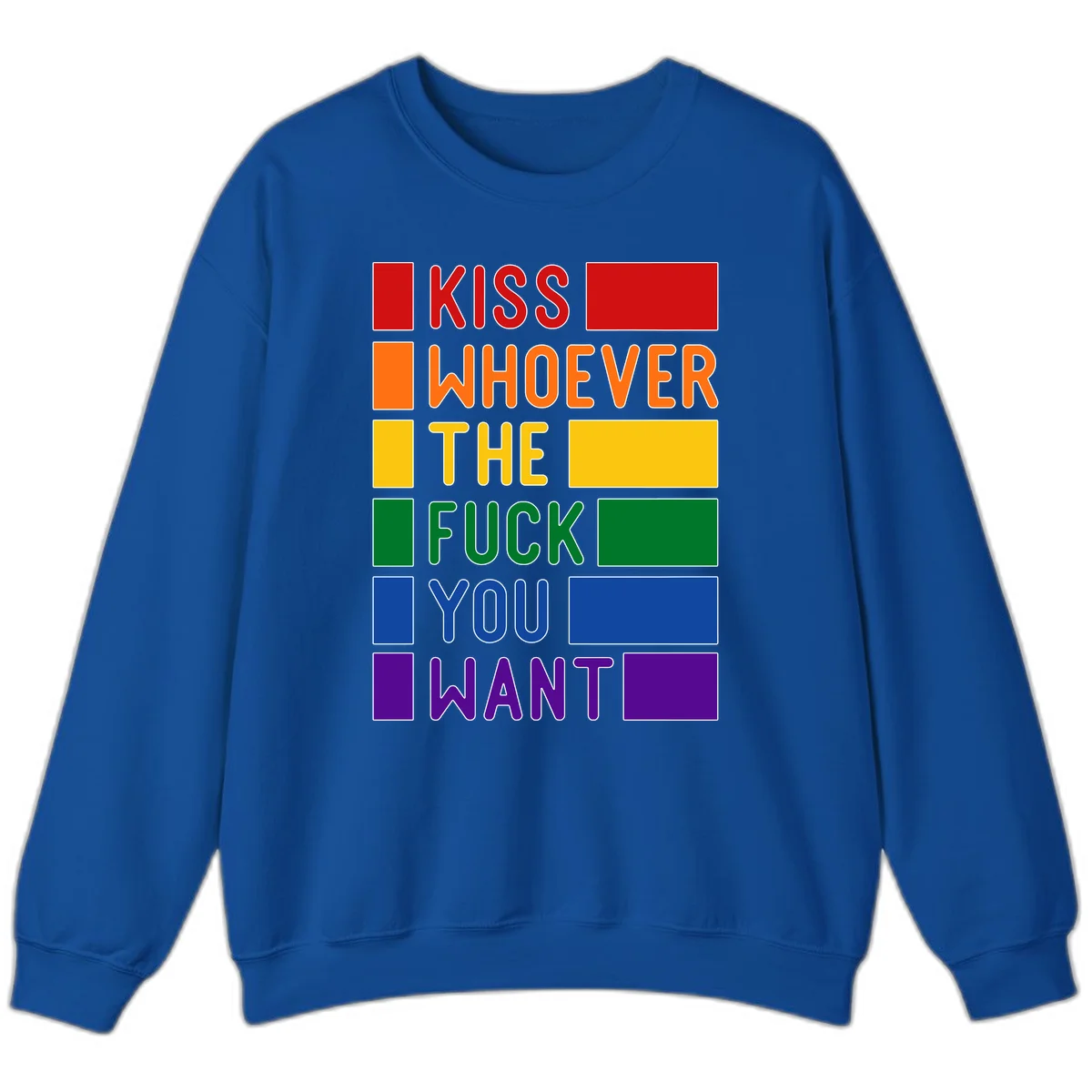 Colorful rainbow typography design reading 'Kiss Whoever The Fuck You Want' with each word in different pride colors on gray background in Royal