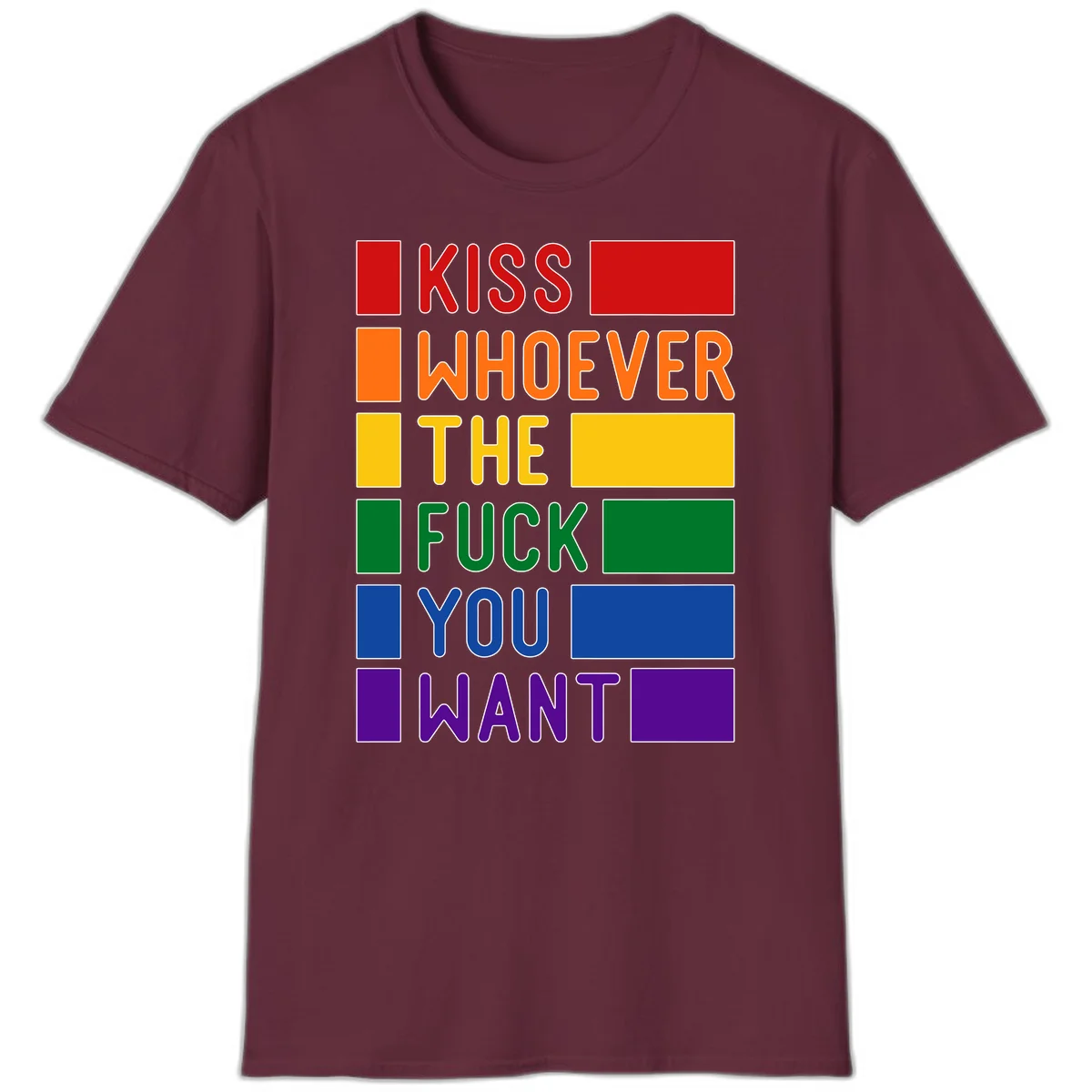 Colorful rainbow typography design reading 'Kiss Whoever The Fuck You Want' with each word in different pride colors on gray background in Maroon