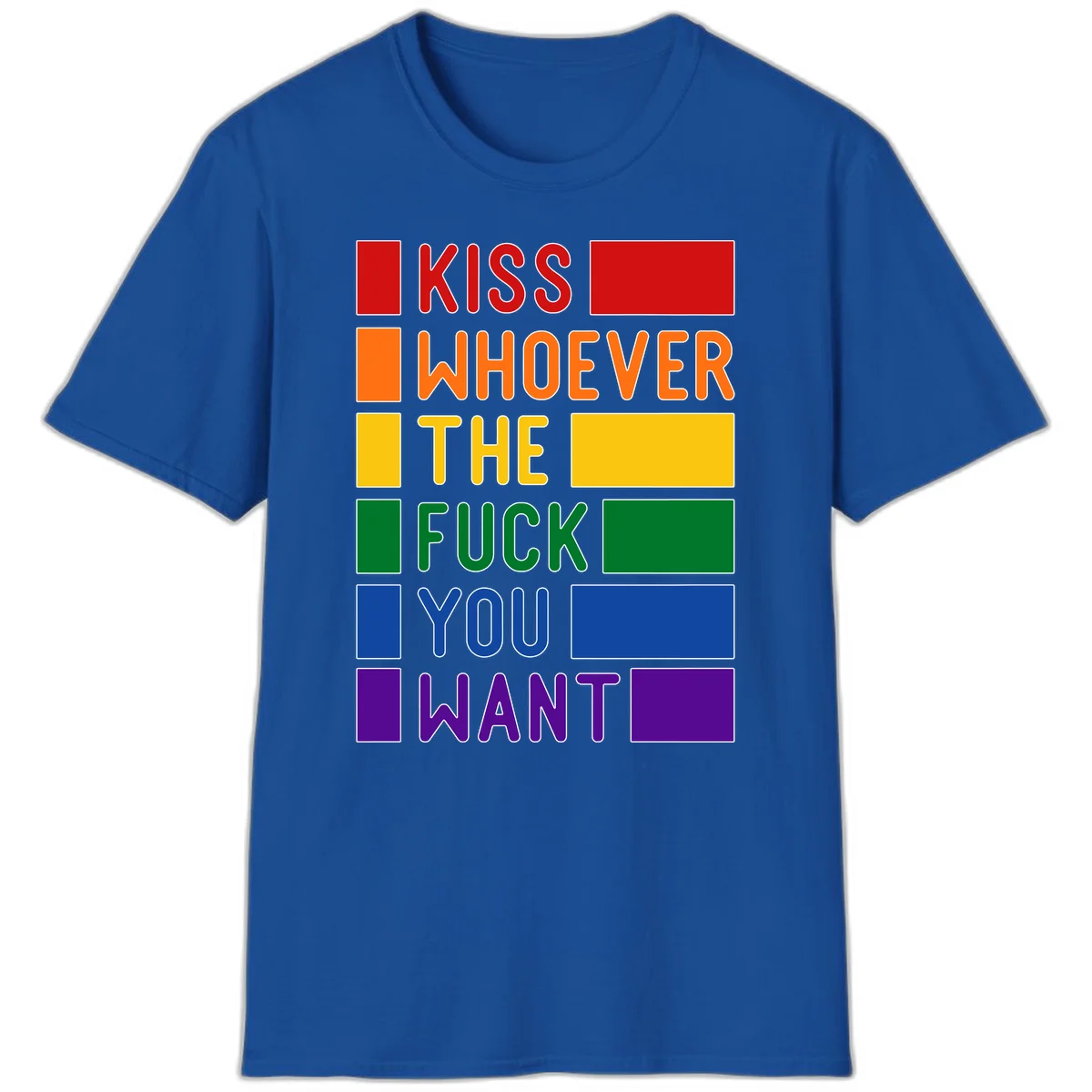 Colorful rainbow typography design reading 'Kiss Whoever The Fuck You Want' with each word in different pride colors on gray background in Royal