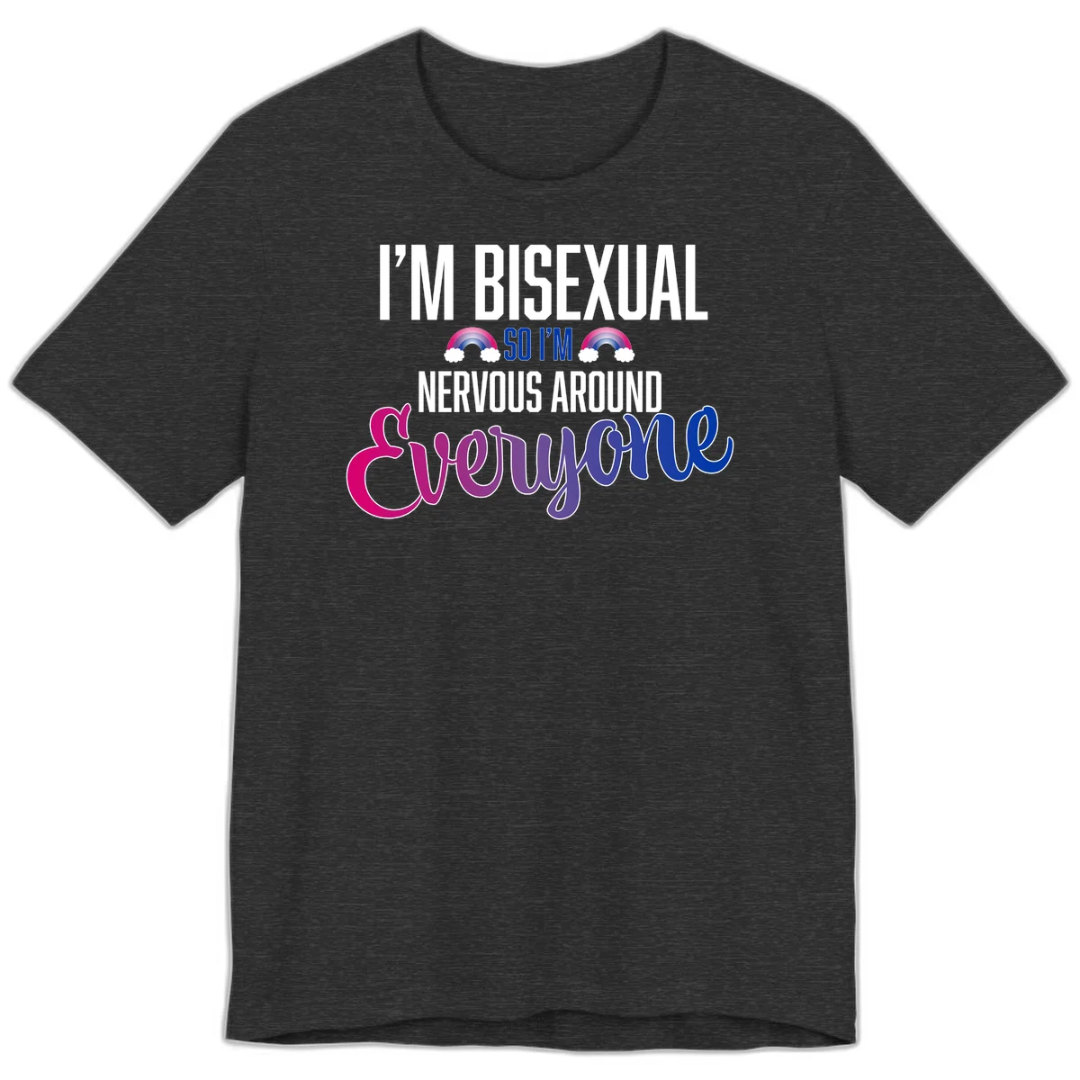 Bisexual nervous energy design with white text and rainbow clouds on gray background, featuring humorous pride message in Dark Grey Heather