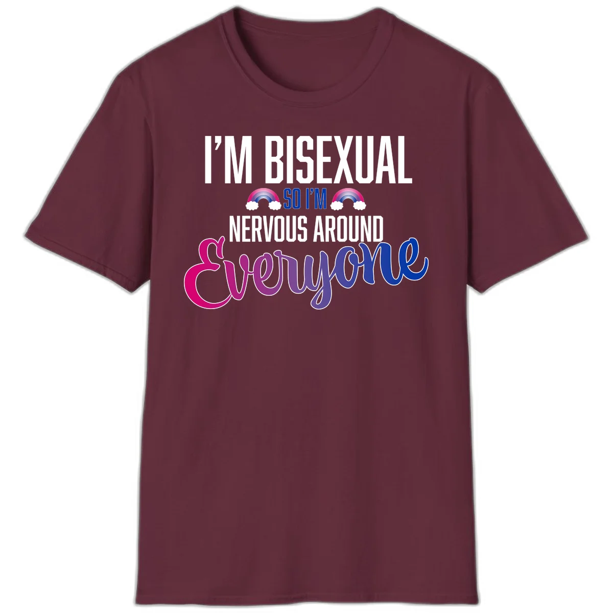 Bisexual nervous energy design with white text and rainbow clouds on gray background, featuring humorous pride message in Maroon