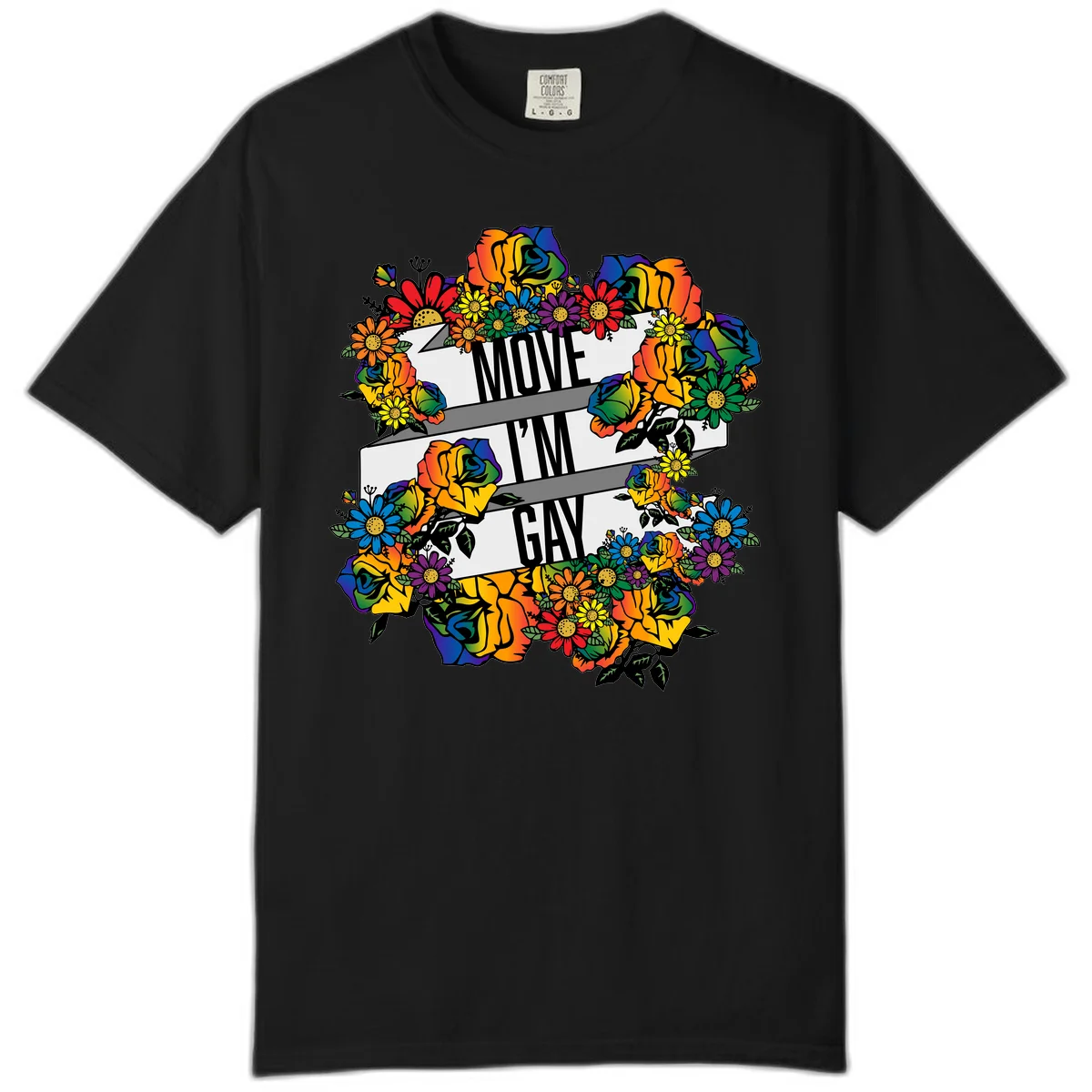 Colorful floral design with "MOVE I'M GAY" text on flowing ribbons, surrounded by rainbow roses, daisies, and sunflowers in Black