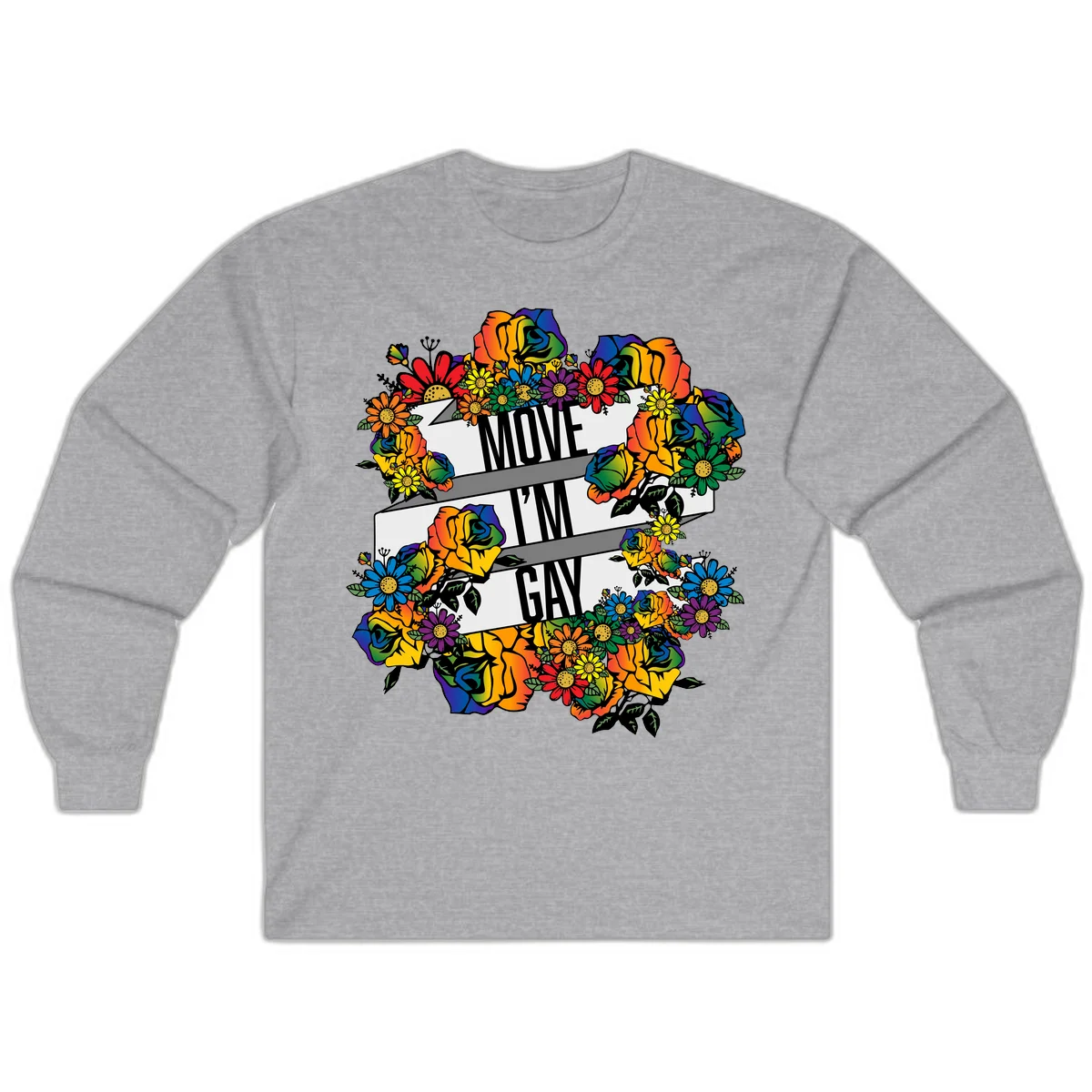 Colorful floral design with "MOVE I'M GAY" text on flowing ribbons, surrounded by rainbow roses, daisies, and sunflowers in Sport Grey