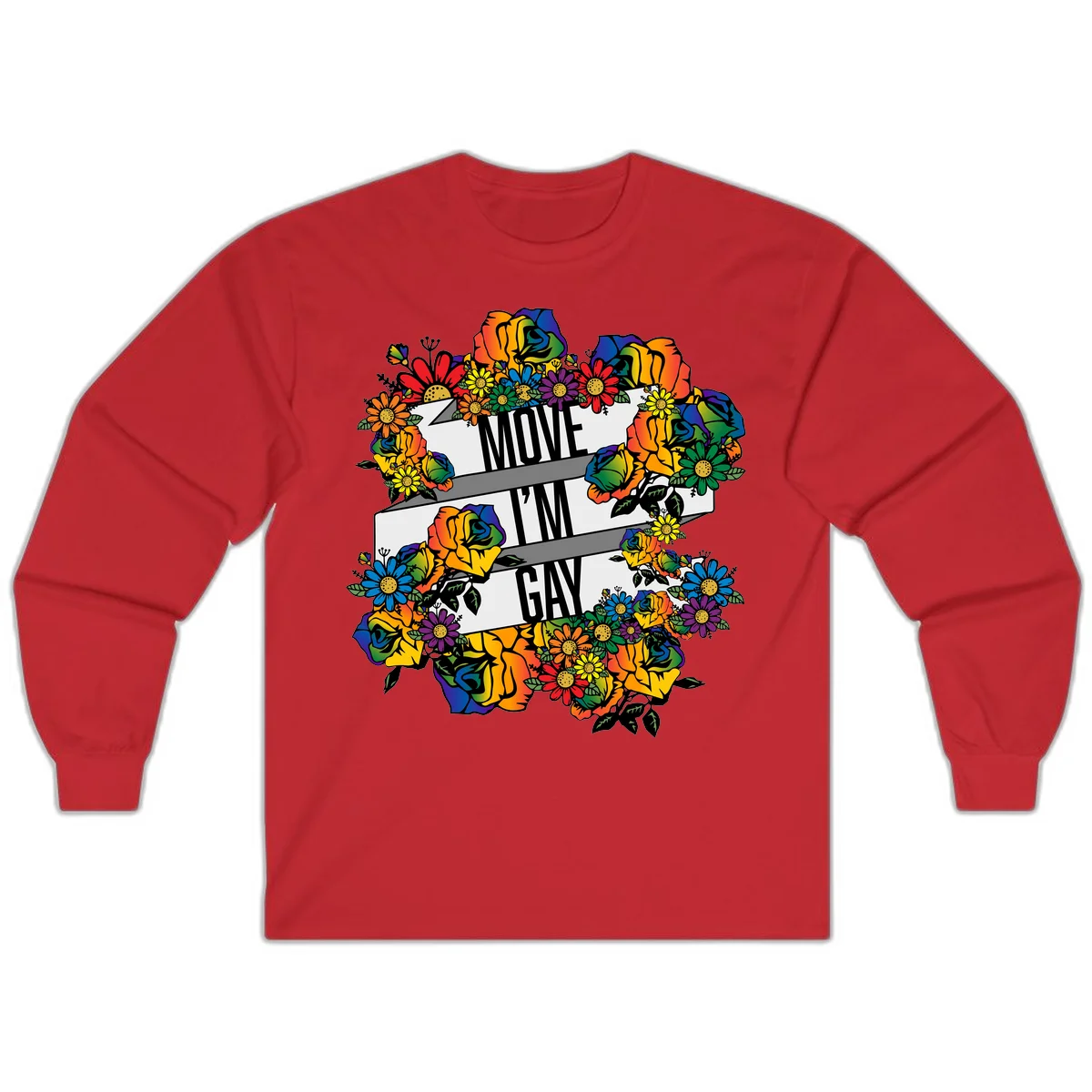 Colorful floral design with "MOVE I'M GAY" text on flowing ribbons, surrounded by rainbow roses, daisies, and sunflowers in Red
