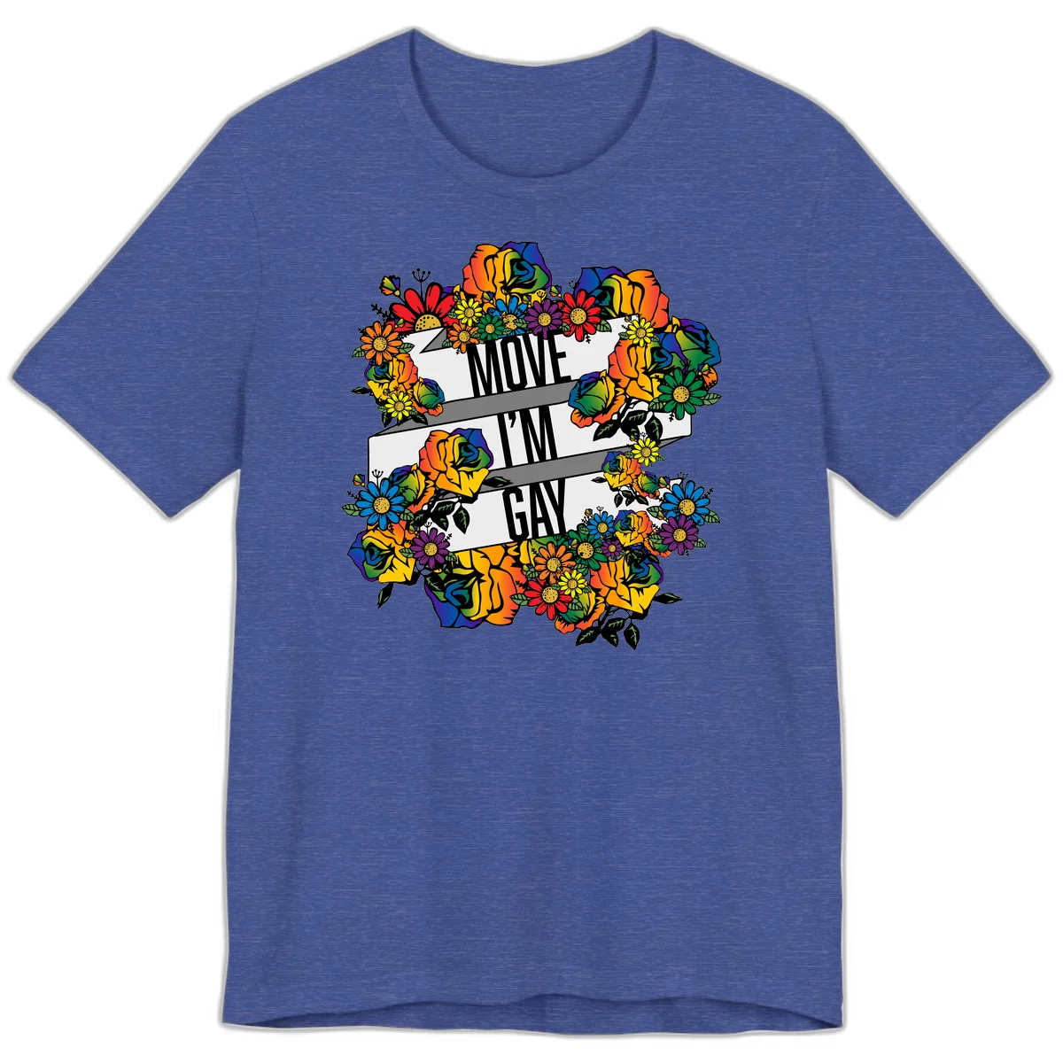 Colorful floral design with "MOVE I'M GAY" text on flowing ribbons, surrounded by rainbow roses, daisies, and sunflowers in Heather True Royal