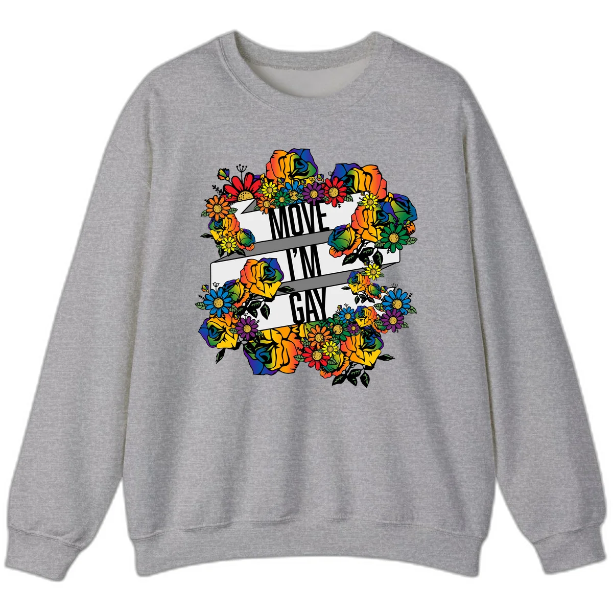 Colorful floral design with "MOVE I'M GAY" text on flowing ribbons, surrounded by rainbow roses, daisies, and sunflowers in Sport Grey