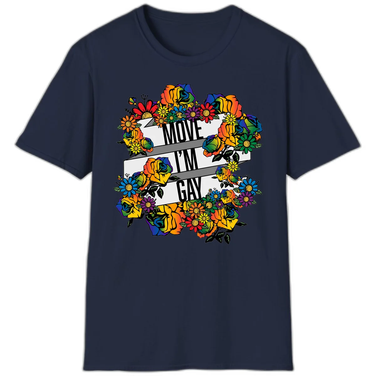 Colorful floral design with "MOVE I'M GAY" text on flowing ribbons, surrounded by rainbow roses, daisies, and sunflowers in Navy