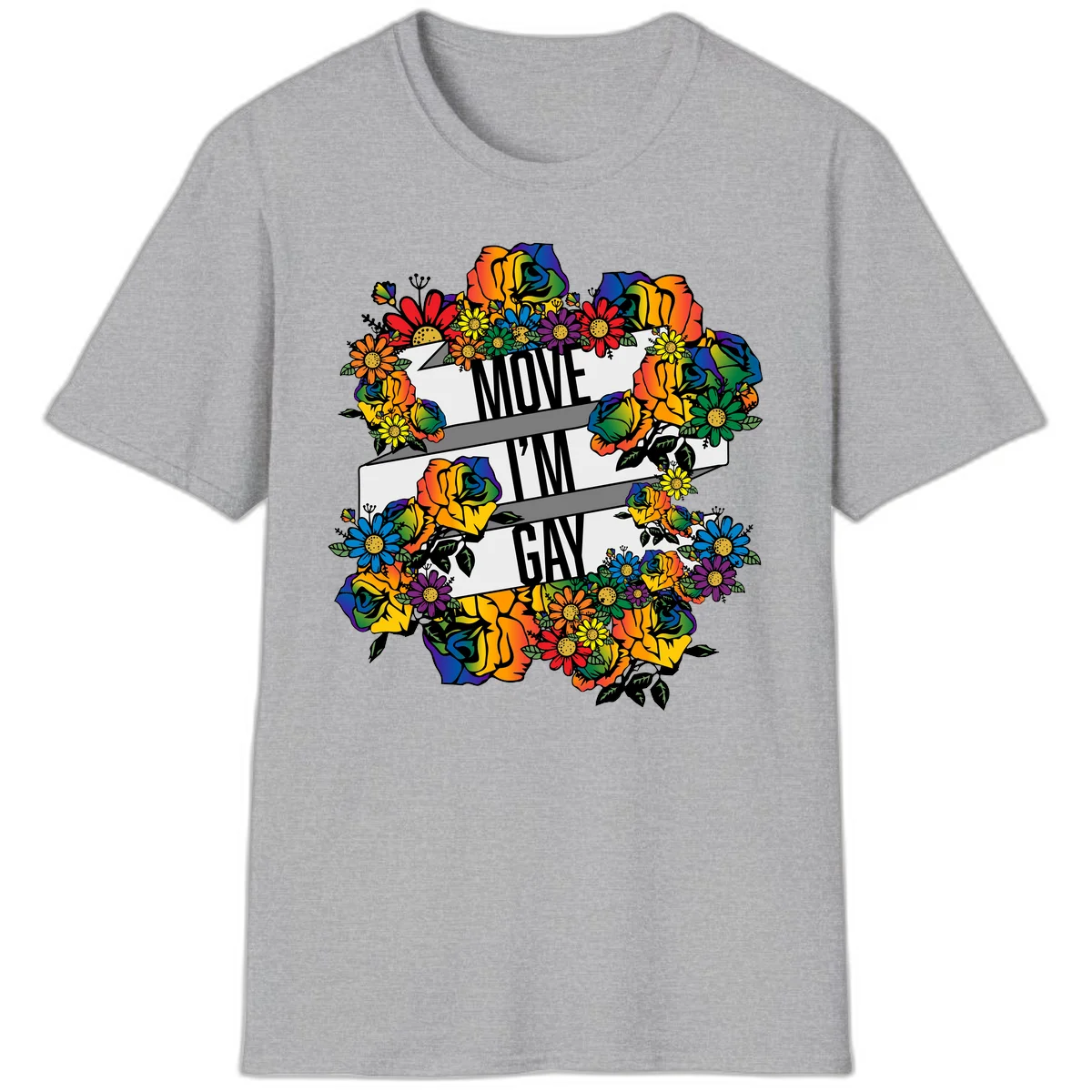 Colorful floral design with "MOVE I'M GAY" text on flowing ribbons, surrounded by rainbow roses, daisies, and sunflowers in Sport Grey