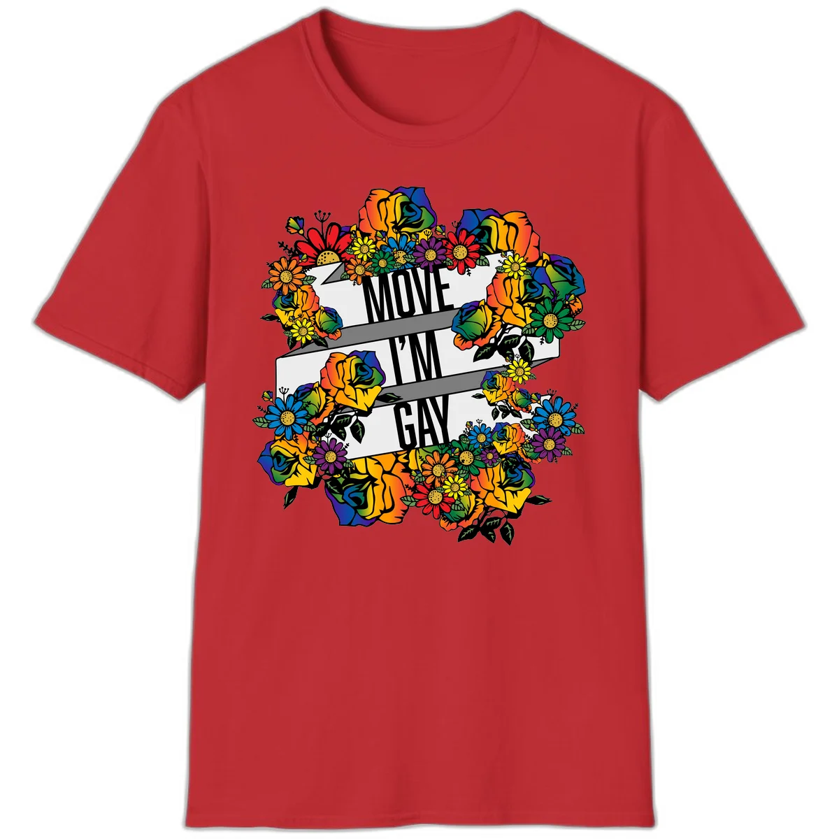 Colorful floral design with "MOVE I'M GAY" text on flowing ribbons, surrounded by rainbow roses, daisies, and sunflowers in Red