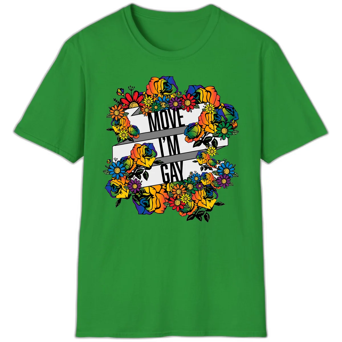 Colorful floral design with "MOVE I'M GAY" text on flowing ribbons, surrounded by rainbow roses, daisies, and sunflowers in Irish Green