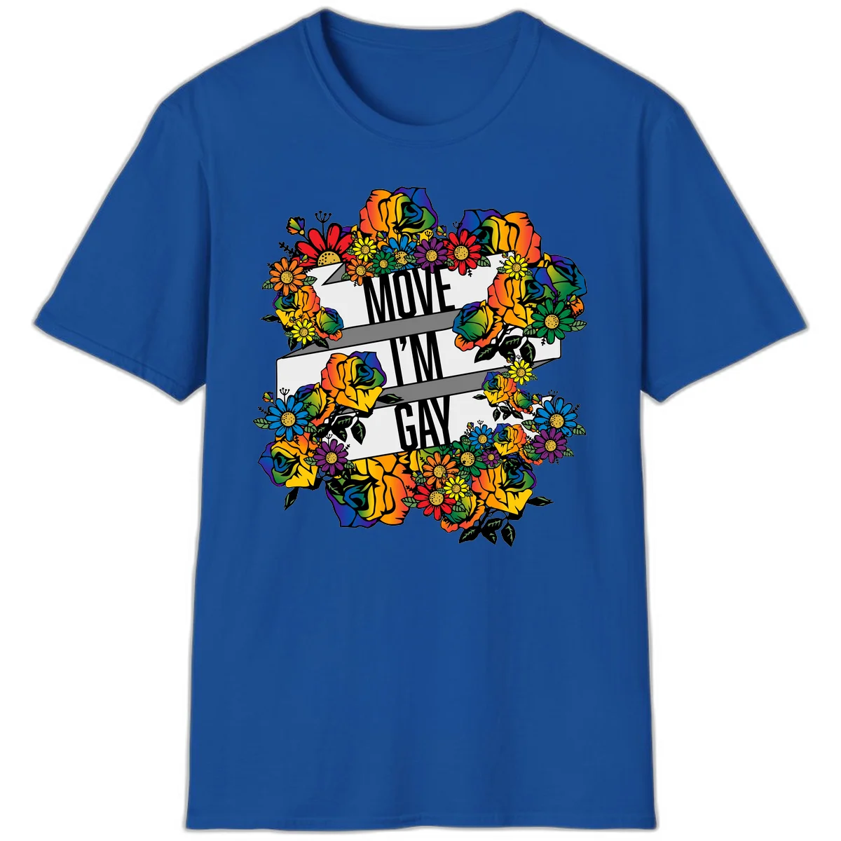 Colorful floral design with "MOVE I'M GAY" text on flowing ribbons, surrounded by rainbow roses, daisies, and sunflowers in Royal