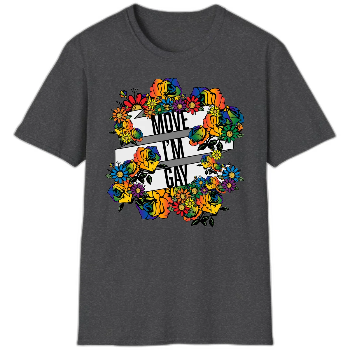 Colorful floral design with "MOVE I'M GAY" text on flowing ribbons, surrounded by rainbow roses, daisies, and sunflowers in Dark Heather