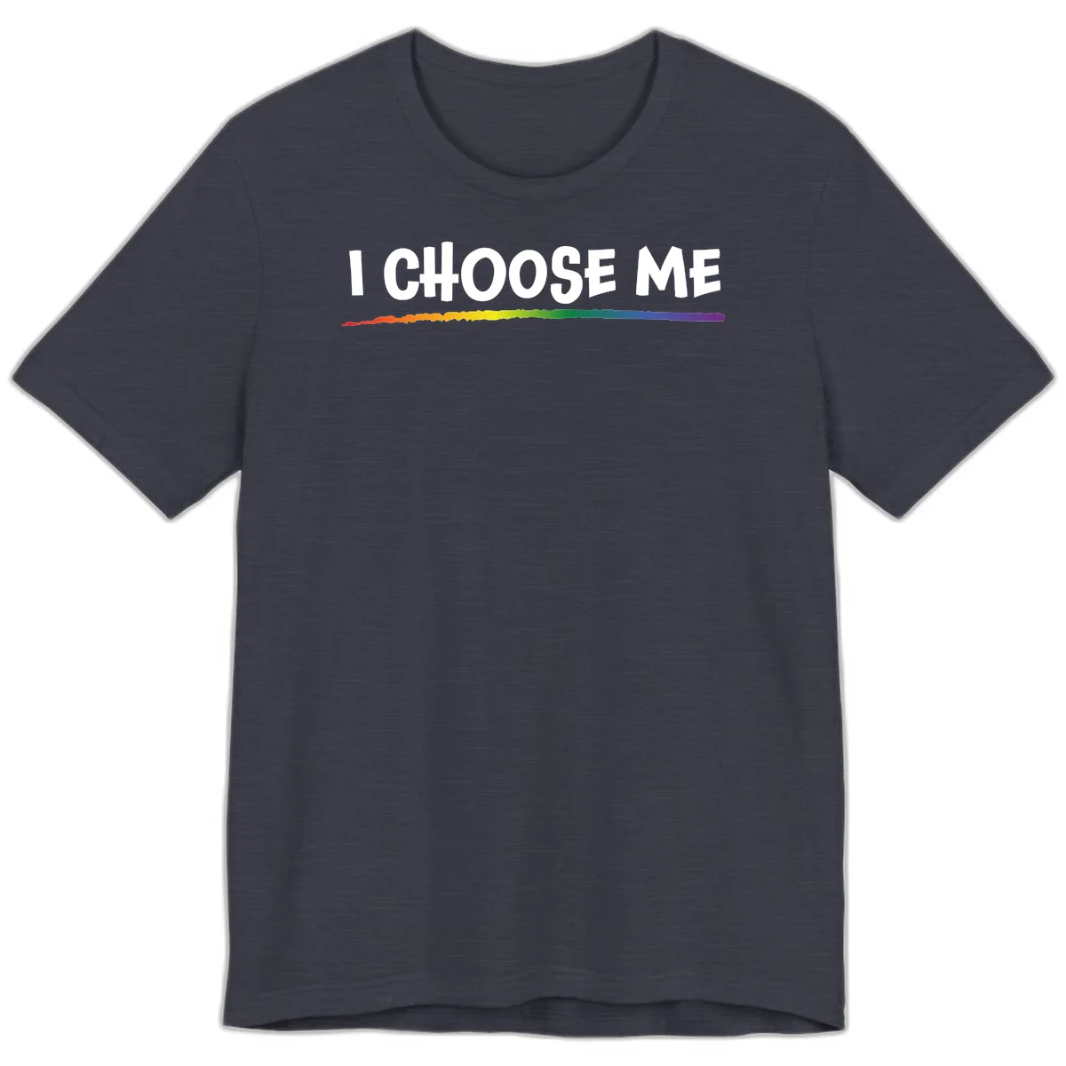 White text 'I Choose Me' above a vibrant rainbow gradient bar with pride flag colors on gray background in Heather Midnight Navy