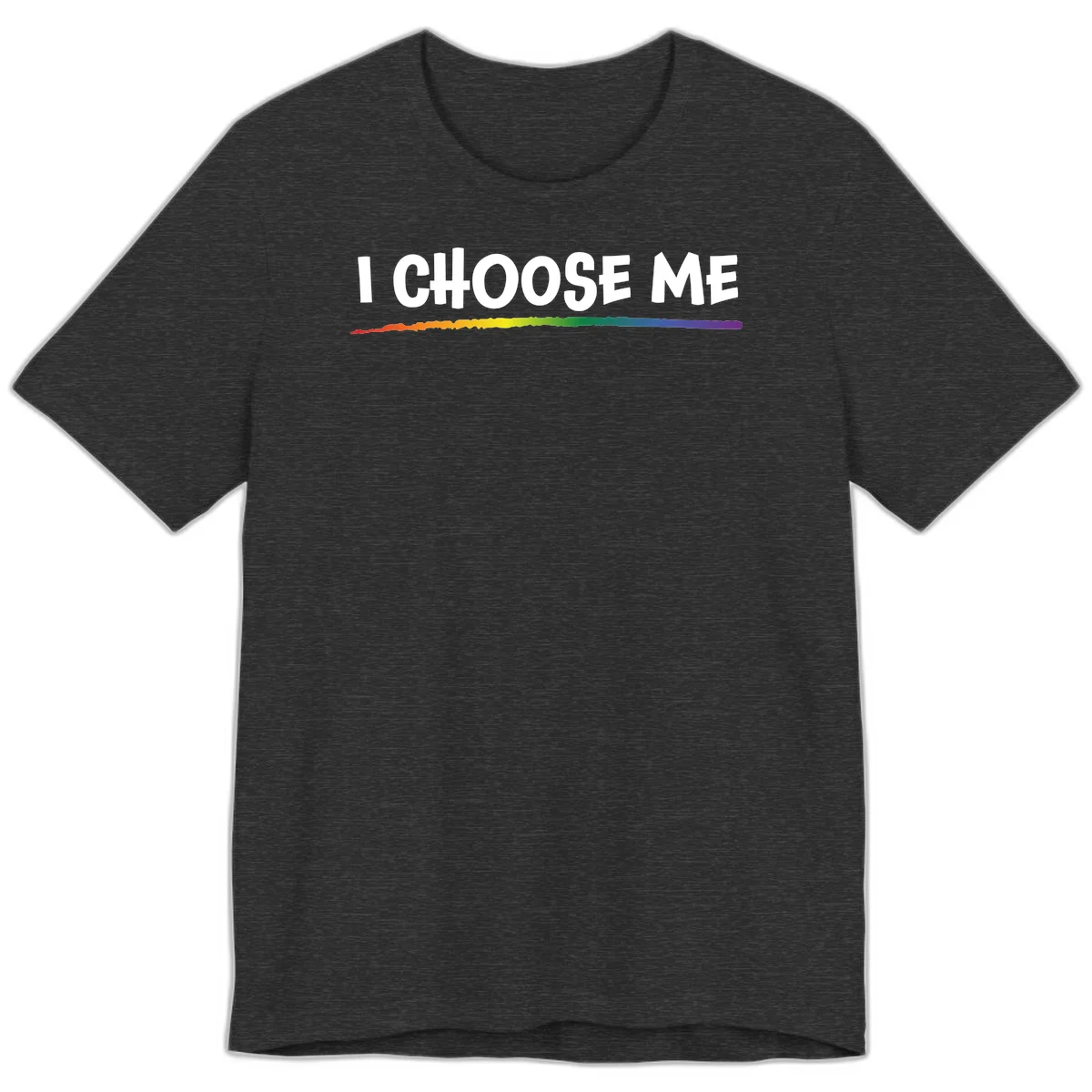 White text 'I Choose Me' above a vibrant rainbow gradient bar with pride flag colors on gray background in Dark Grey Heather