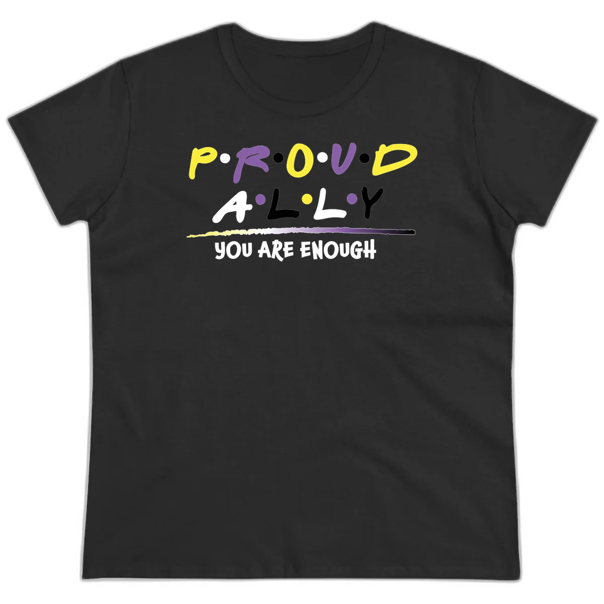 Colorful proud ally enough design with yellow and purple lettering spelling P.R.O.U.D ALLY and YOU ARE ENOUGH with decorative watercolor elements in Black