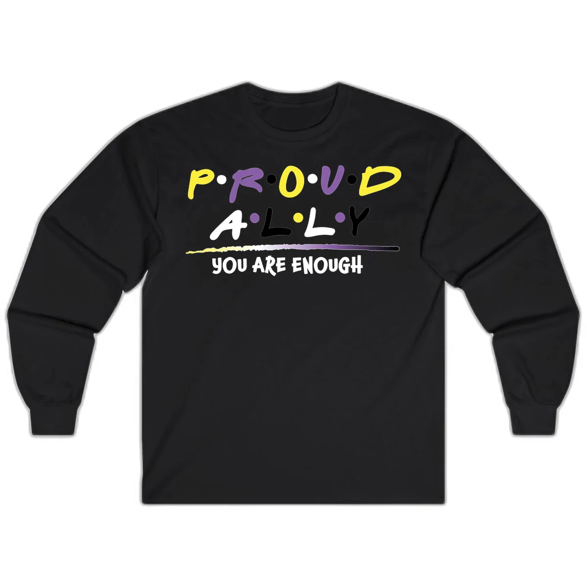 Colorful proud ally enough design with yellow and purple lettering spelling P.R.O.U.D ALLY and YOU ARE ENOUGH with decorative watercolor elements in Black