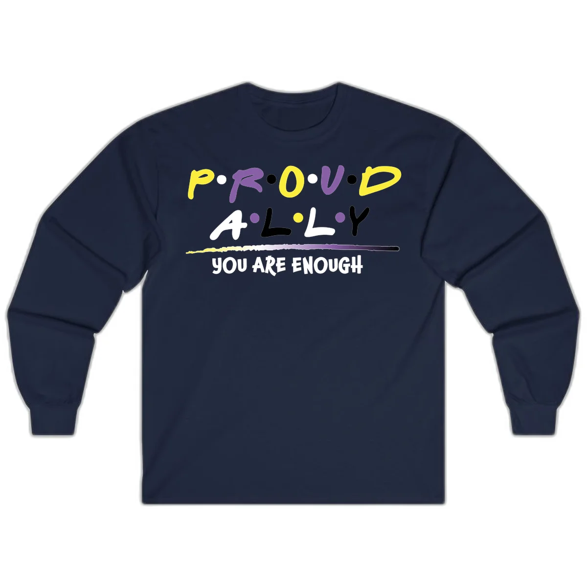 Colorful proud ally enough design with yellow and purple lettering spelling P.R.O.U.D ALLY and YOU ARE ENOUGH with decorative watercolor elements in Navy