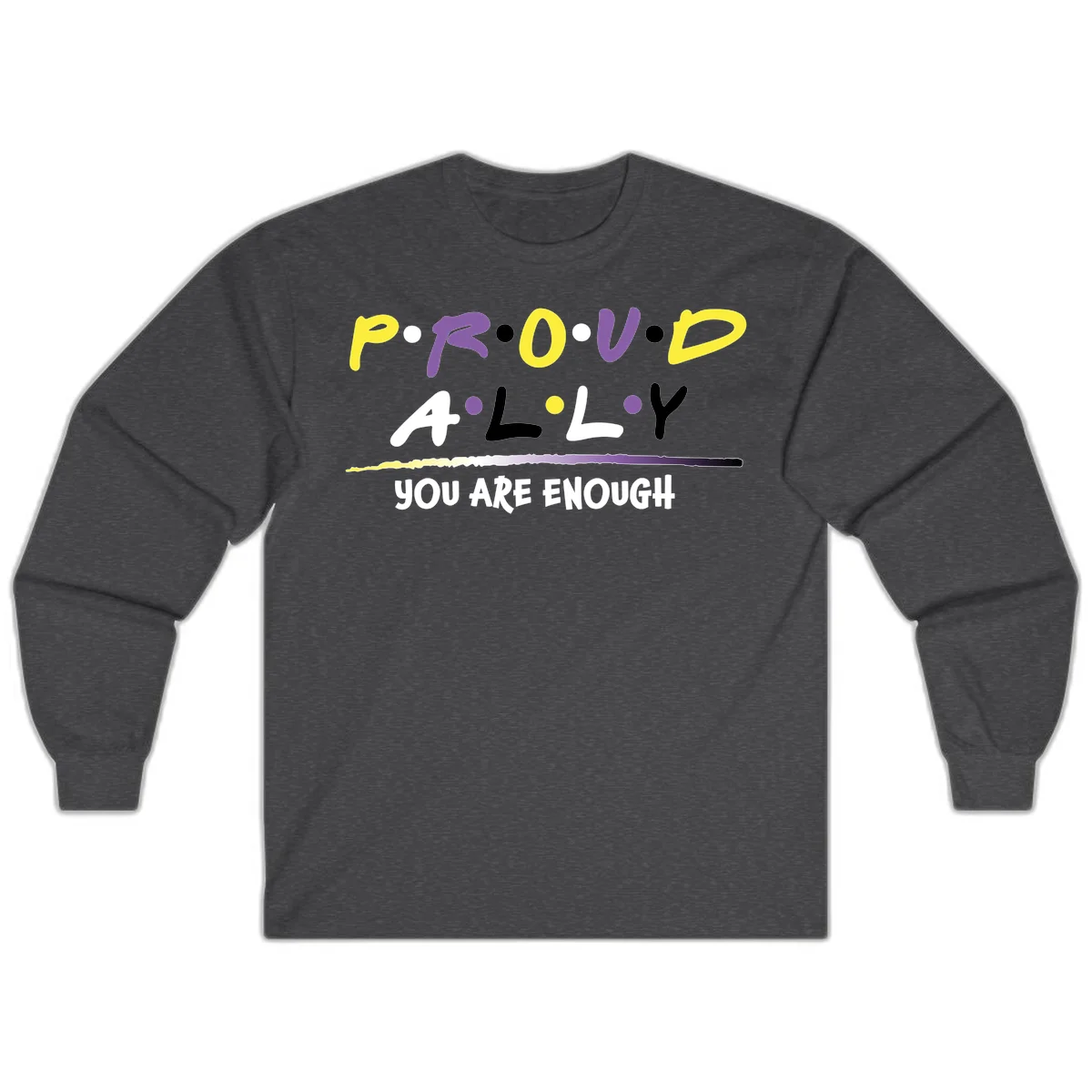 Colorful proud ally enough design with yellow and purple lettering spelling P.R.O.U.D ALLY and YOU ARE ENOUGH with decorative watercolor elements in Dark Heather