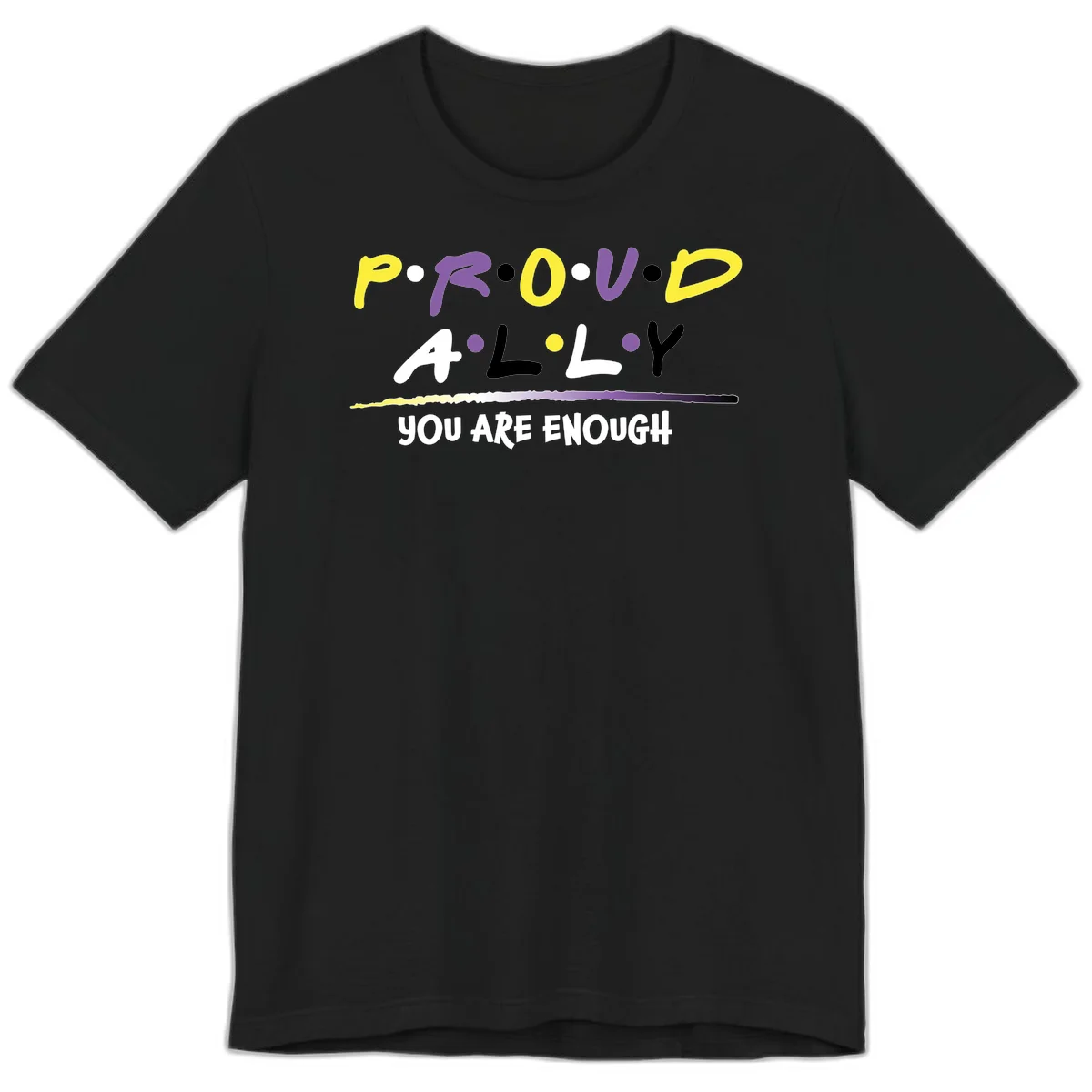 Colorful proud ally enough design with yellow and purple lettering spelling P.R.O.U.D ALLY and YOU ARE ENOUGH with decorative watercolor elements in Black