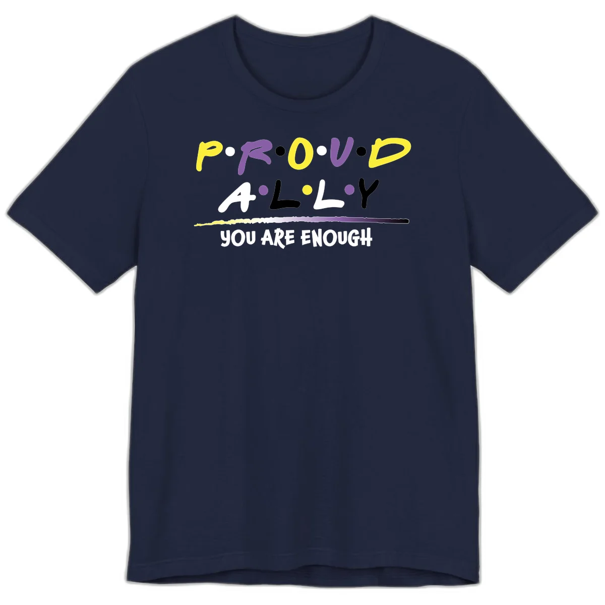 Colorful proud ally enough design with yellow and purple lettering spelling P.R.O.U.D ALLY and YOU ARE ENOUGH with decorative watercolor elements in Navy