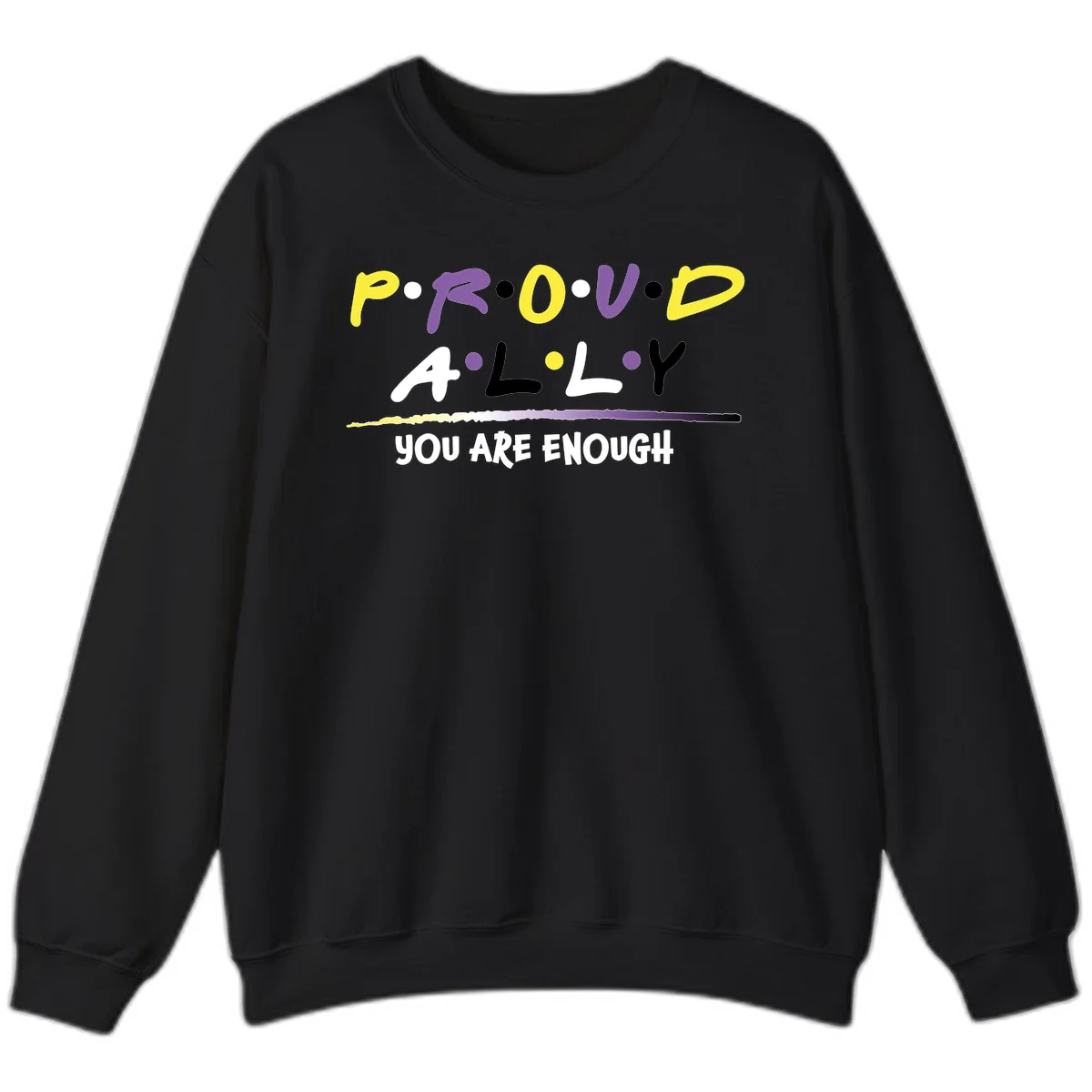 Colorful proud ally enough design with yellow and purple lettering spelling P.R.O.U.D ALLY and YOU ARE ENOUGH with decorative watercolor elements in Black