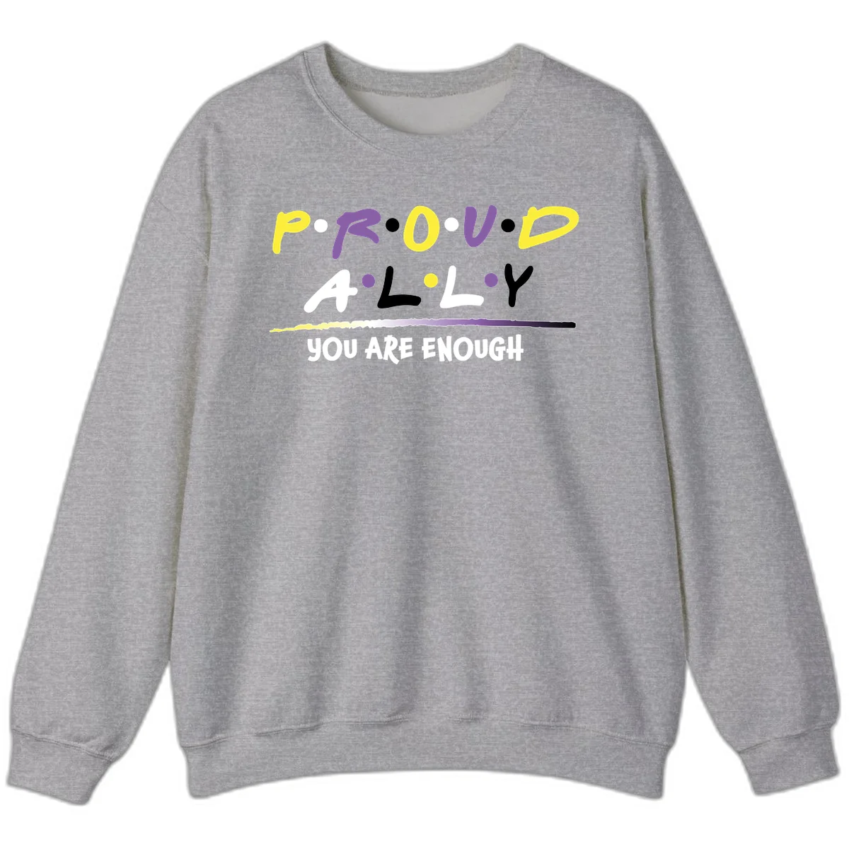 Colorful proud ally enough design with yellow and purple lettering spelling P.R.O.U.D ALLY and YOU ARE ENOUGH with decorative watercolor elements in Sport Grey