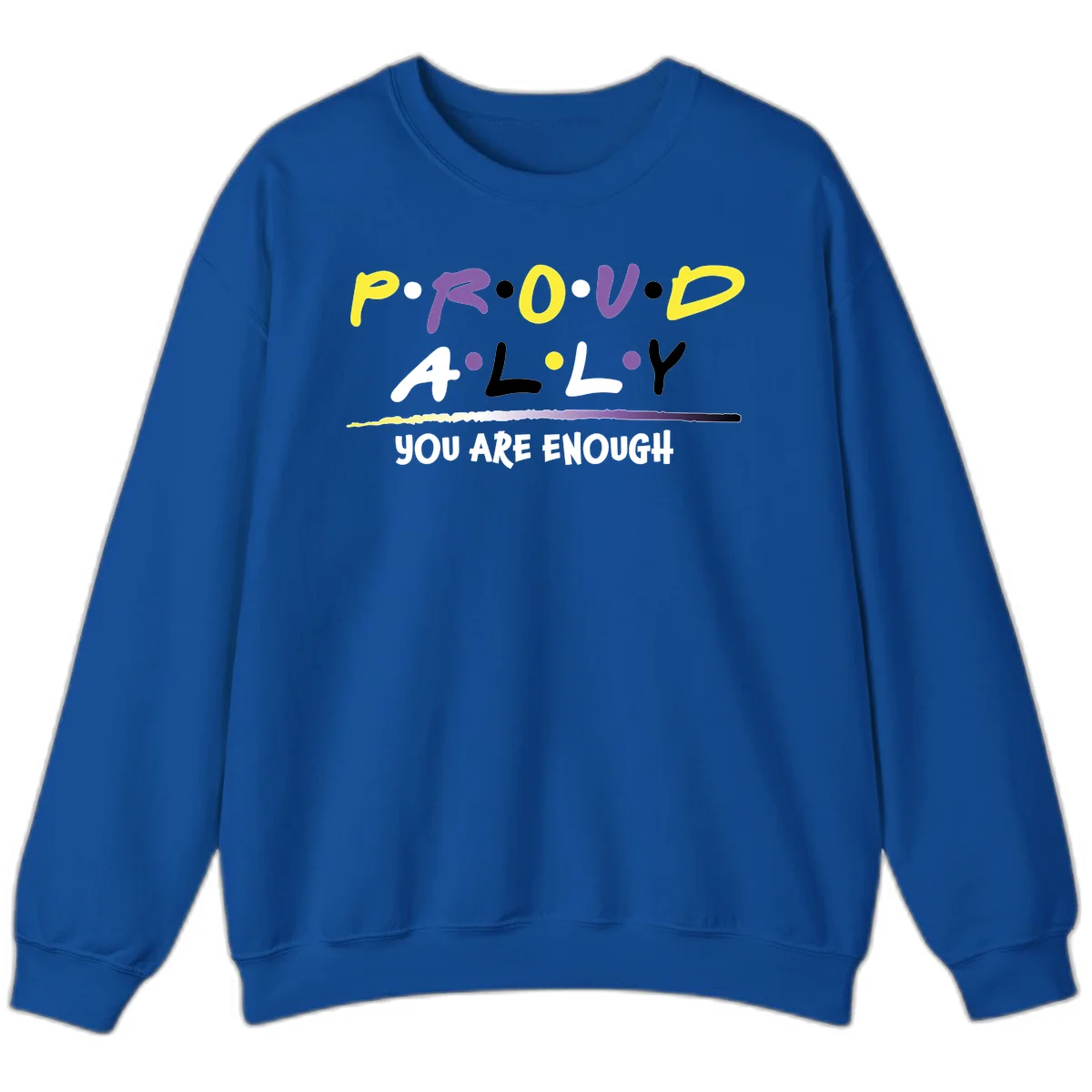 Colorful proud ally enough design with yellow and purple lettering spelling P.R.O.U.D ALLY and YOU ARE ENOUGH with decorative watercolor elements in Royal