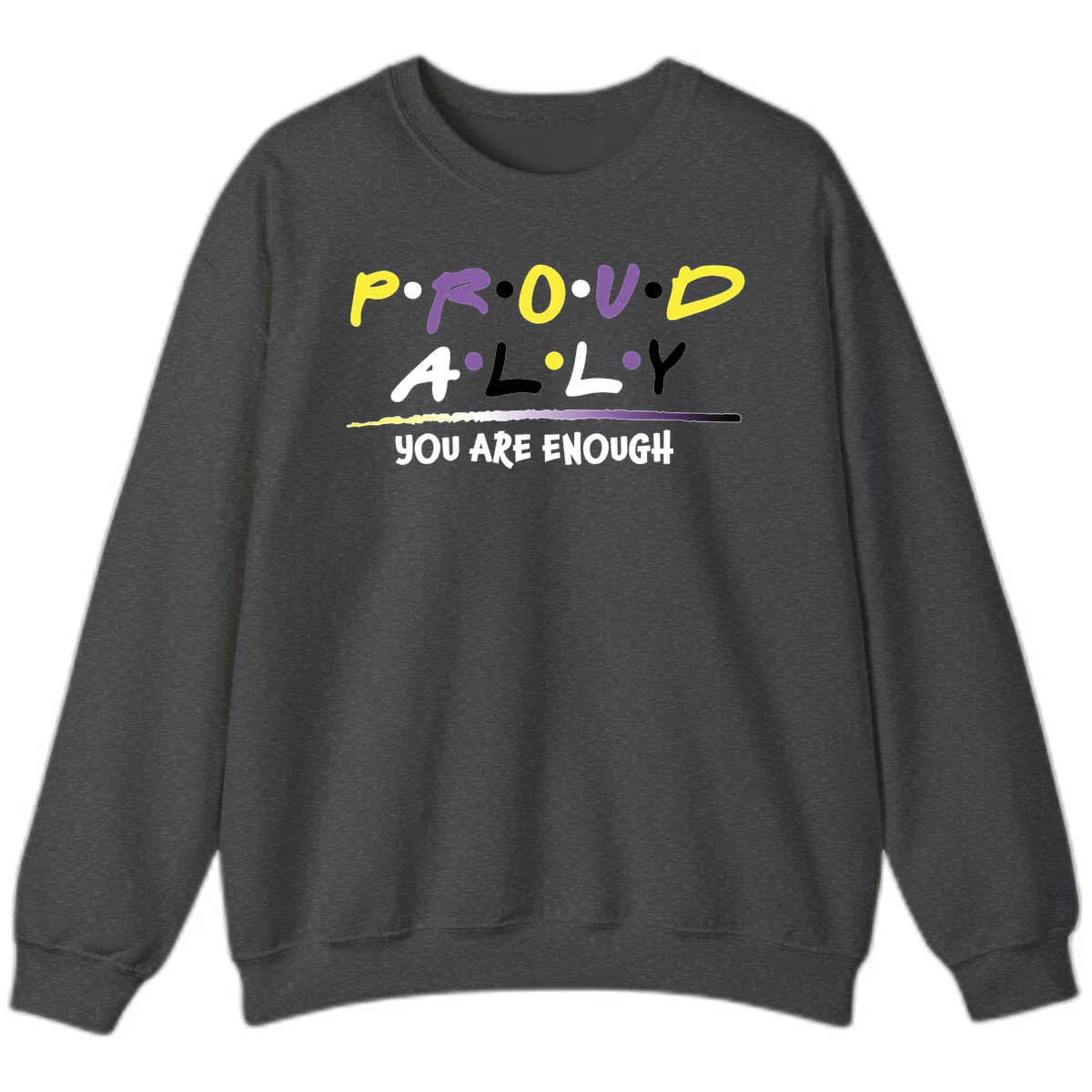 Colorful proud ally enough design with yellow and purple lettering spelling P.R.O.U.D ALLY and YOU ARE ENOUGH with decorative watercolor elements in Dark Heather