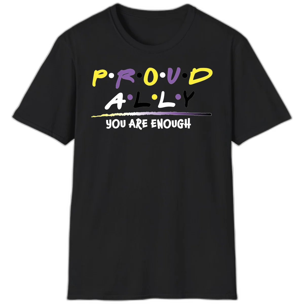 Colorful proud ally enough design with yellow and purple lettering spelling P.R.O.U.D ALLY and YOU ARE ENOUGH with decorative watercolor elements in Black