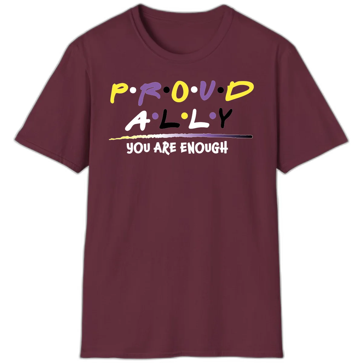 Colorful proud ally enough design with yellow and purple lettering spelling P.R.O.U.D ALLY and YOU ARE ENOUGH with decorative watercolor elements in Maroon