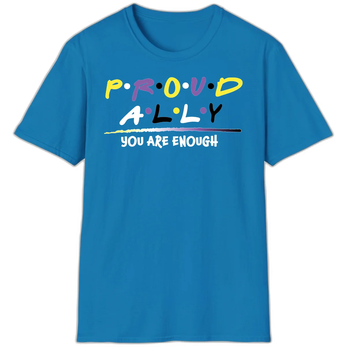 Colorful proud ally enough design with yellow and purple lettering spelling P.R.O.U.D ALLY and YOU ARE ENOUGH with decorative watercolor elements in Sapphire