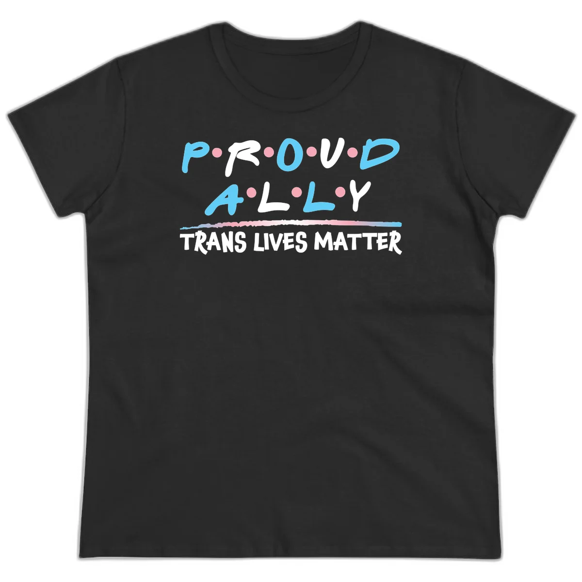 Proud ally trans lives matter design with blue and white text, pink decorative dots, and trans pride watercolor stripe in Black
