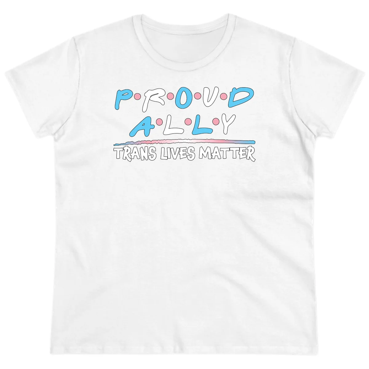 Proud ally trans lives matter design with blue and white text, pink decorative dots, and trans pride watercolor stripe in White