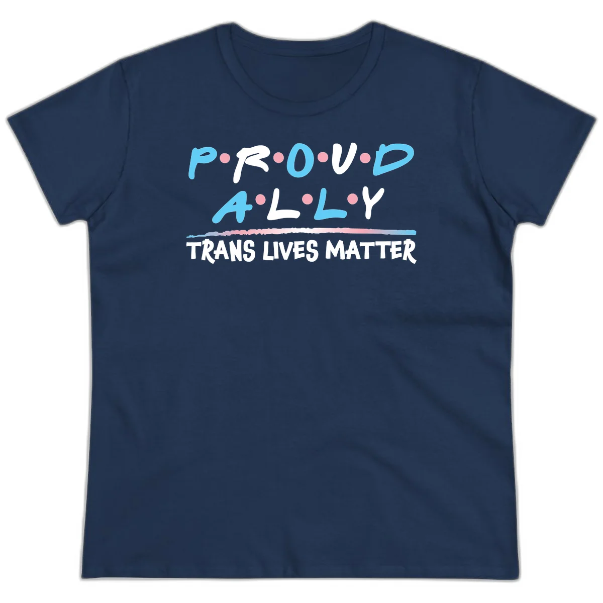 Proud ally trans lives matter design with blue and white text, pink decorative dots, and trans pride watercolor stripe in Navy