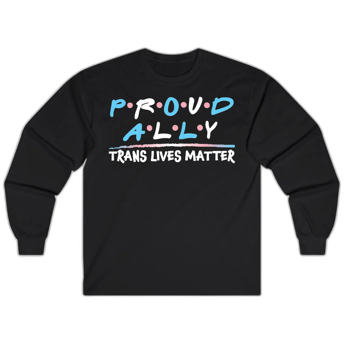 Proud ally trans lives matter design with blue and white text, pink decorative dots, and trans pride watercolor stripe in Black