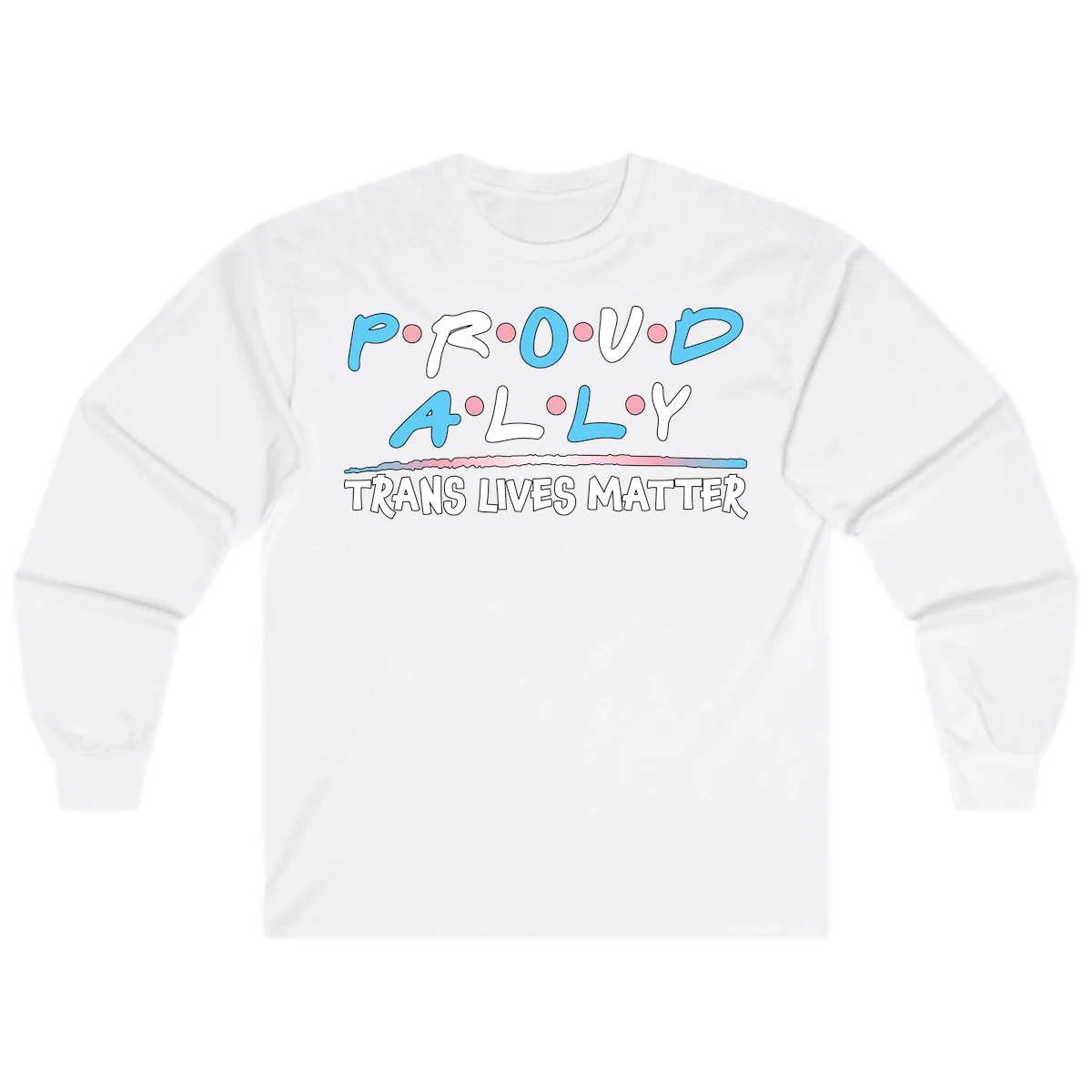 Proud ally trans lives matter design with blue and white text, pink decorative dots, and trans pride watercolor stripe in White