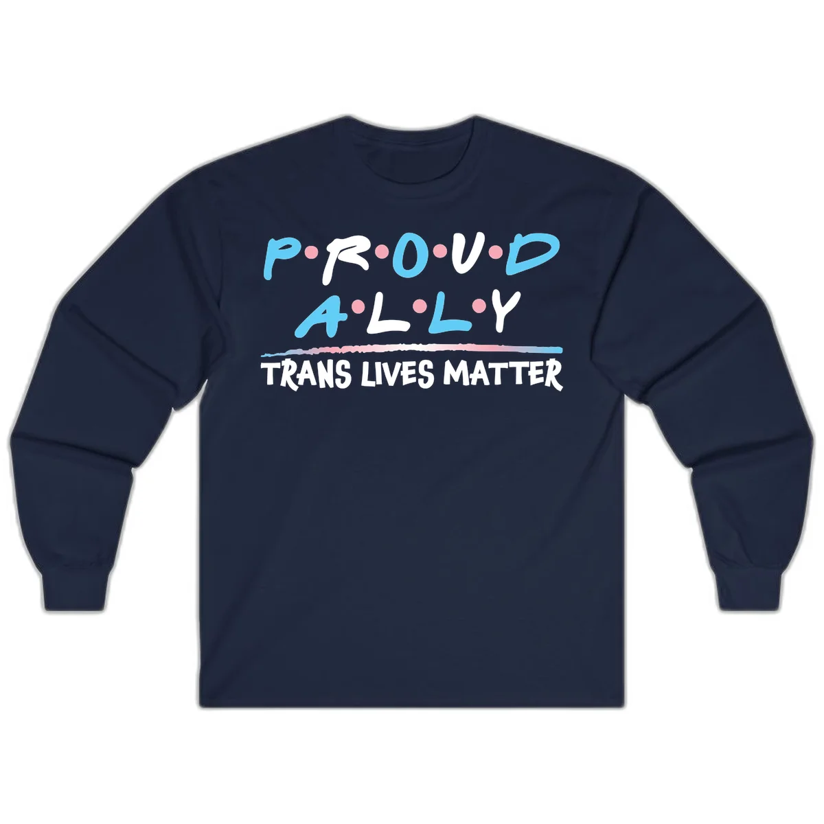 Proud ally trans lives matter design with blue and white text, pink decorative dots, and trans pride watercolor stripe in Navy