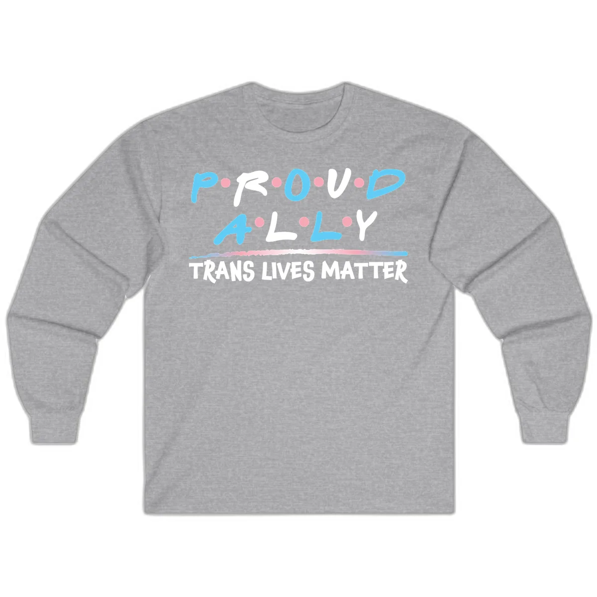 Proud ally trans lives matter design with blue and white text, pink decorative dots, and trans pride watercolor stripe in Sport Grey