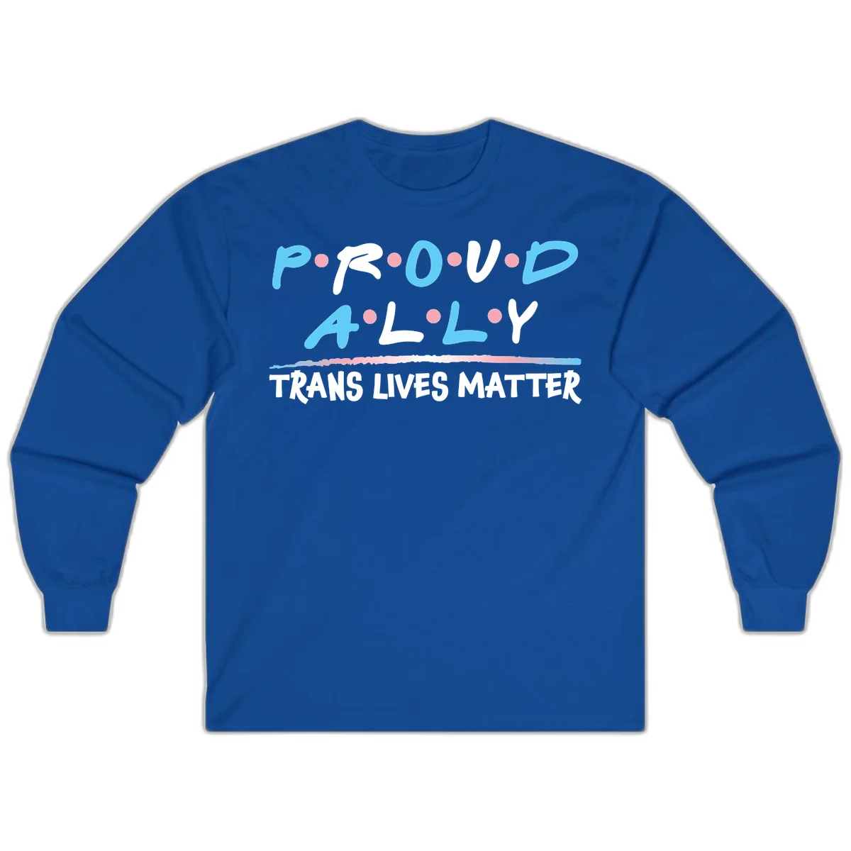 Proud ally trans lives matter design with blue and white text, pink decorative dots, and trans pride watercolor stripe in Royal