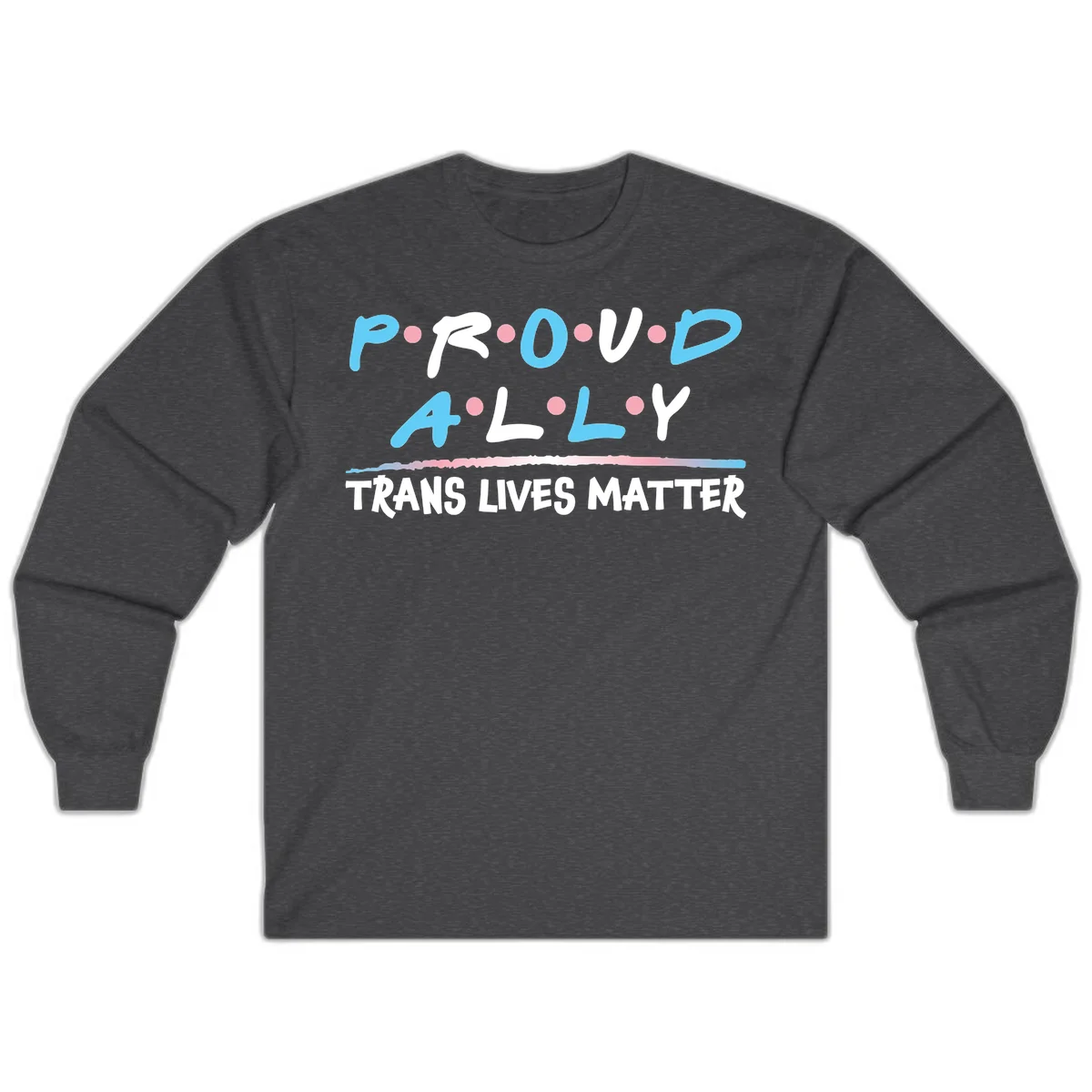 Proud ally trans lives matter design with blue and white text, pink decorative dots, and trans pride watercolor stripe in Dark Heather