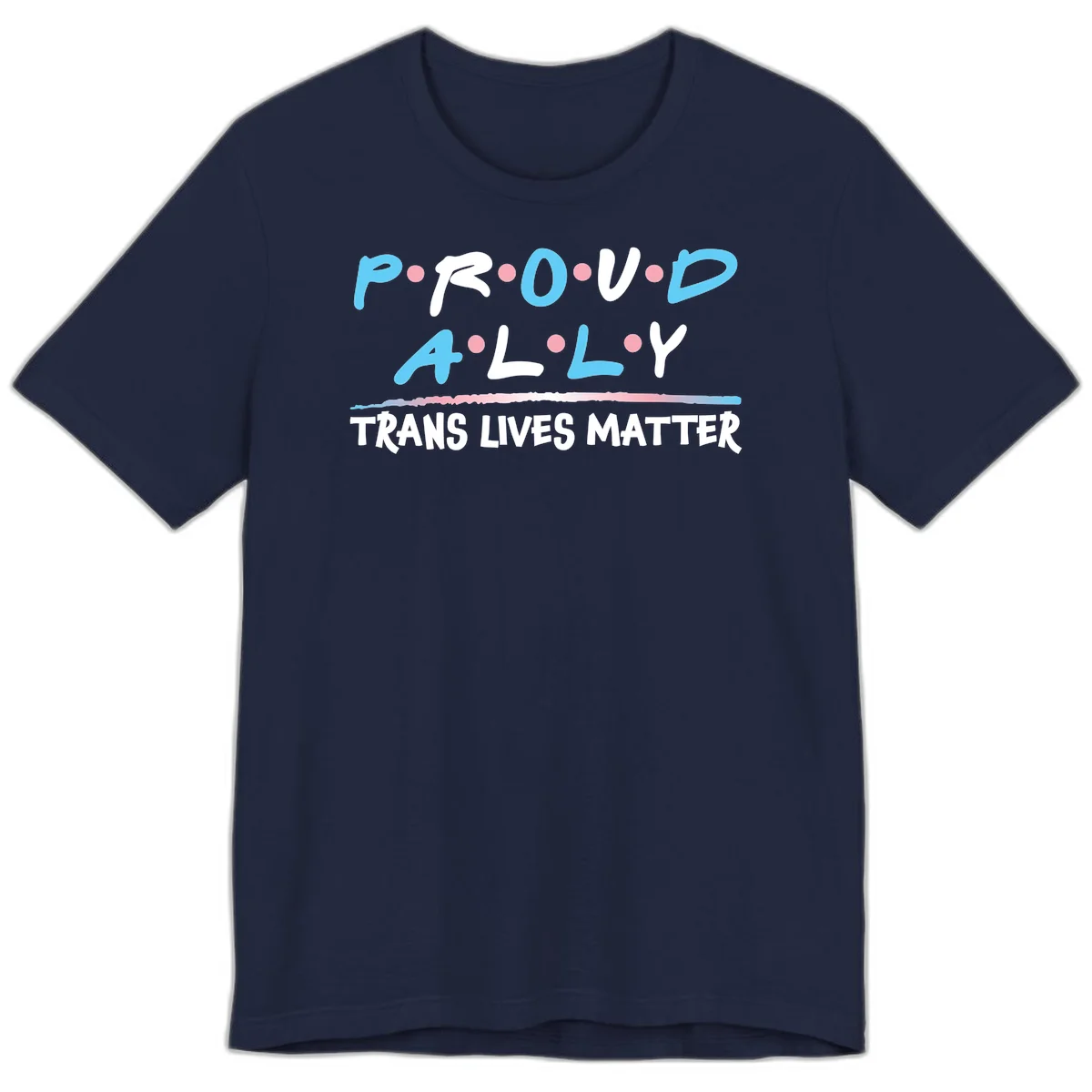 Proud ally trans lives matter design with blue and white text, pink decorative dots, and trans pride watercolor stripe in Navy