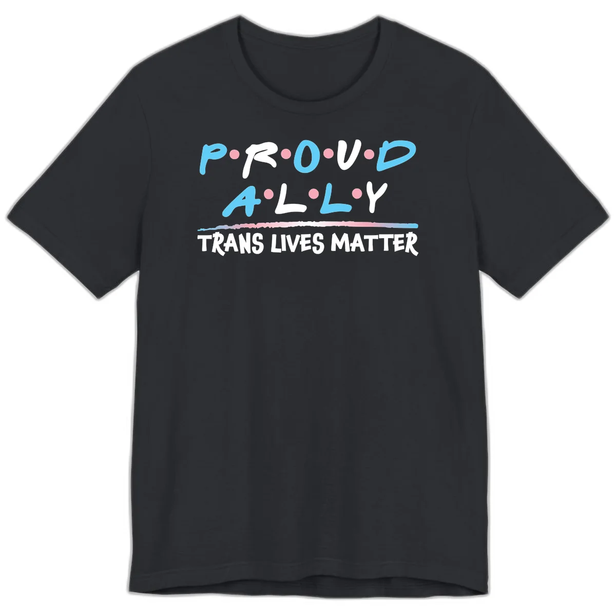 Proud ally trans lives matter design with blue and white text, pink decorative dots, and trans pride watercolor stripe in Vintage Black