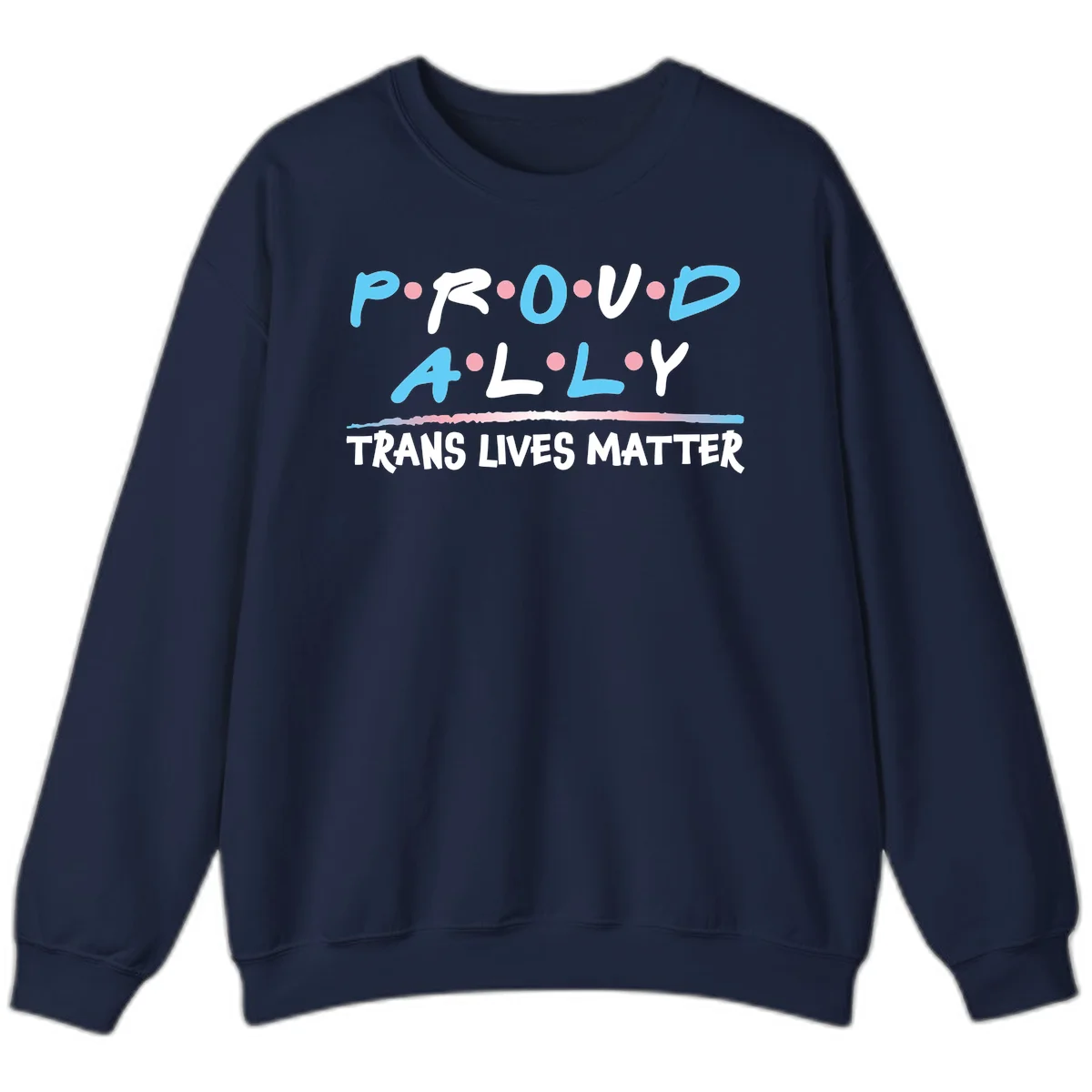 Proud ally trans lives matter design with blue and white text, pink decorative dots, and trans pride watercolor stripe in Navy