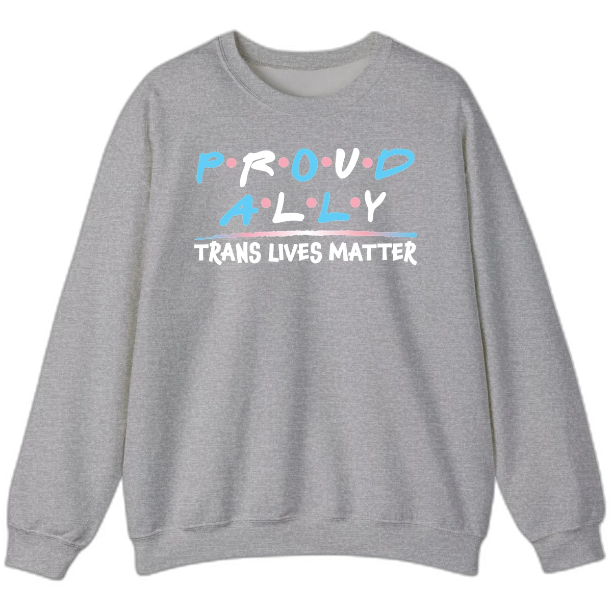 Proud ally trans lives matter design with blue and white text, pink decorative dots, and trans pride watercolor stripe in Sport Grey