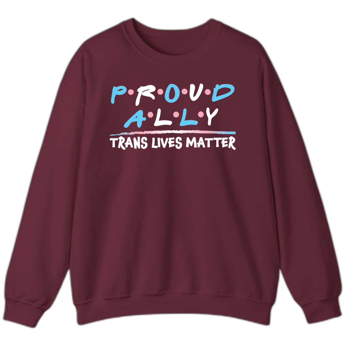 Proud ally trans lives matter design with blue and white text, pink decorative dots, and trans pride watercolor stripe in Maroon