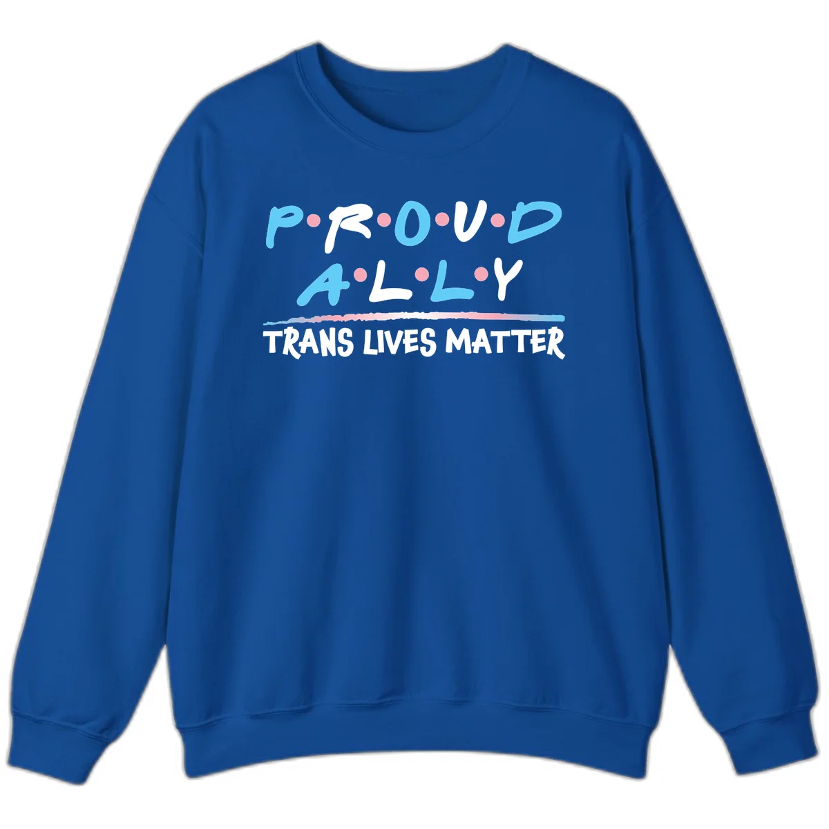 Proud ally trans lives matter design with blue and white text, pink decorative dots, and trans pride watercolor stripe in Royal