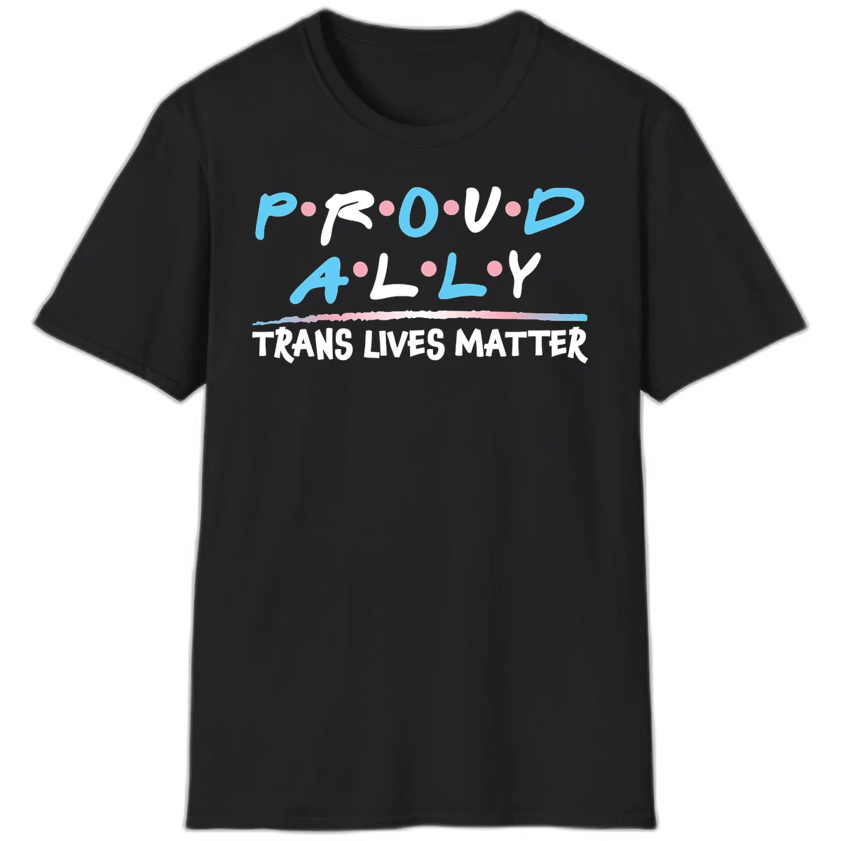 Proud ally trans lives matter design with blue and white text, pink decorative dots, and trans pride watercolor stripe in Black