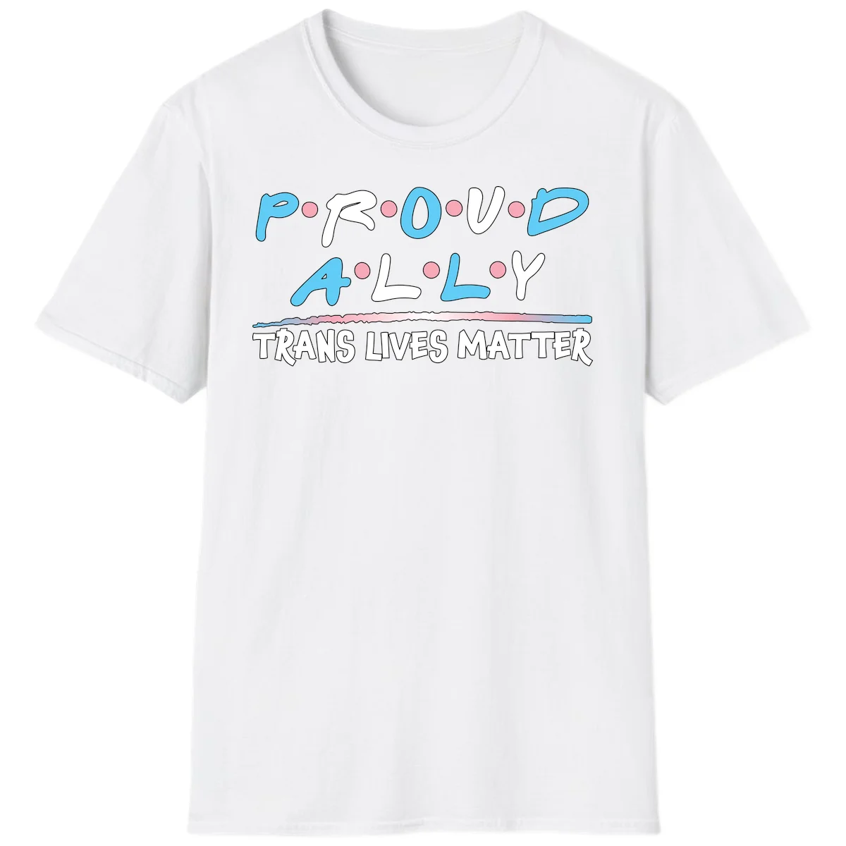 Proud ally trans lives matter design with blue and white text, pink decorative dots, and trans pride watercolor stripe in White